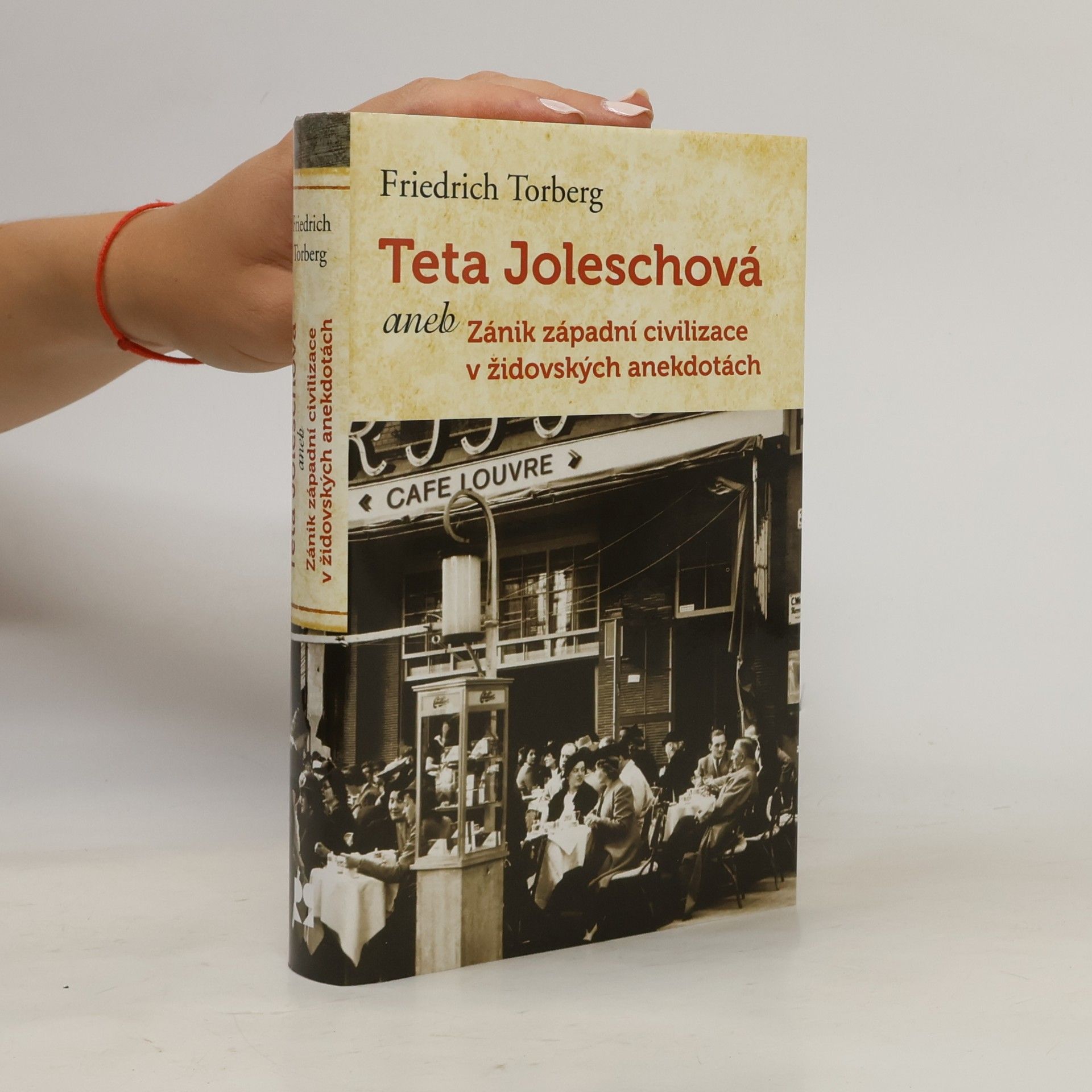 Friedrich Torberg Teta Joleschová, aneb, Zánik západní civilizace v židovských anekdotách