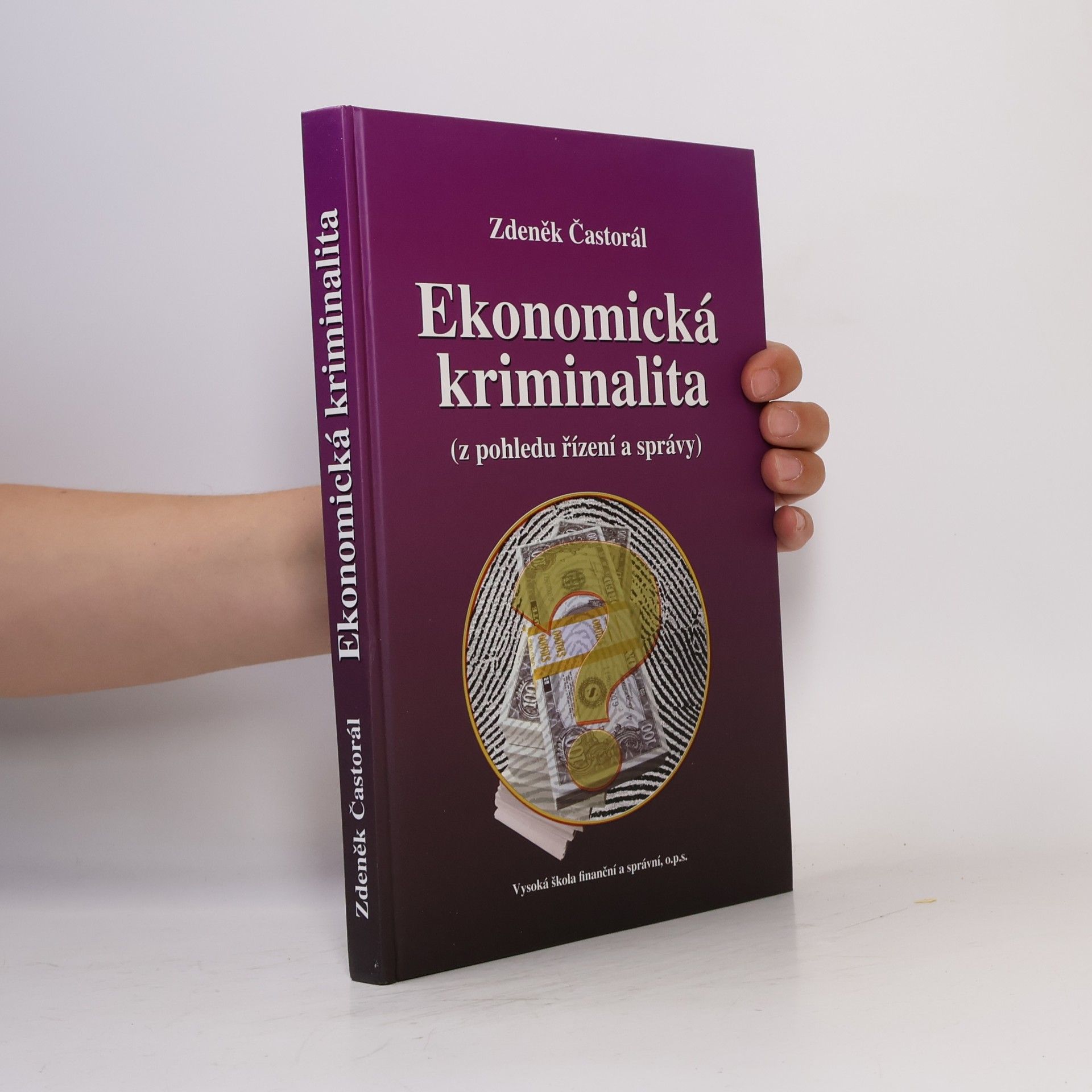 Zdeněk Častorál Ekonomická kriminalita (z pohledu řízení a správy)