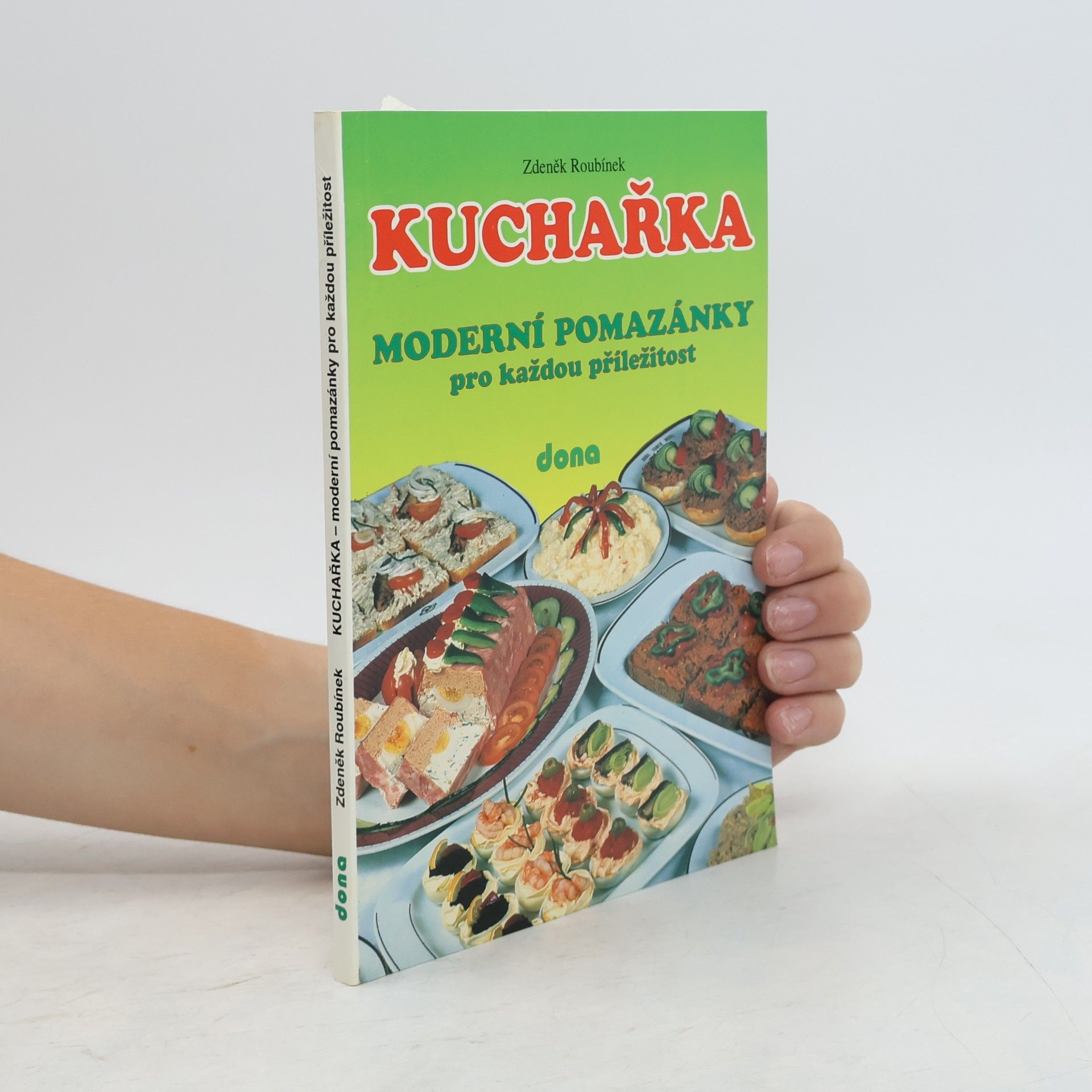 Zdeněk Roubínek Kuchařka. Moderní pomazánky pro každou příležitost.