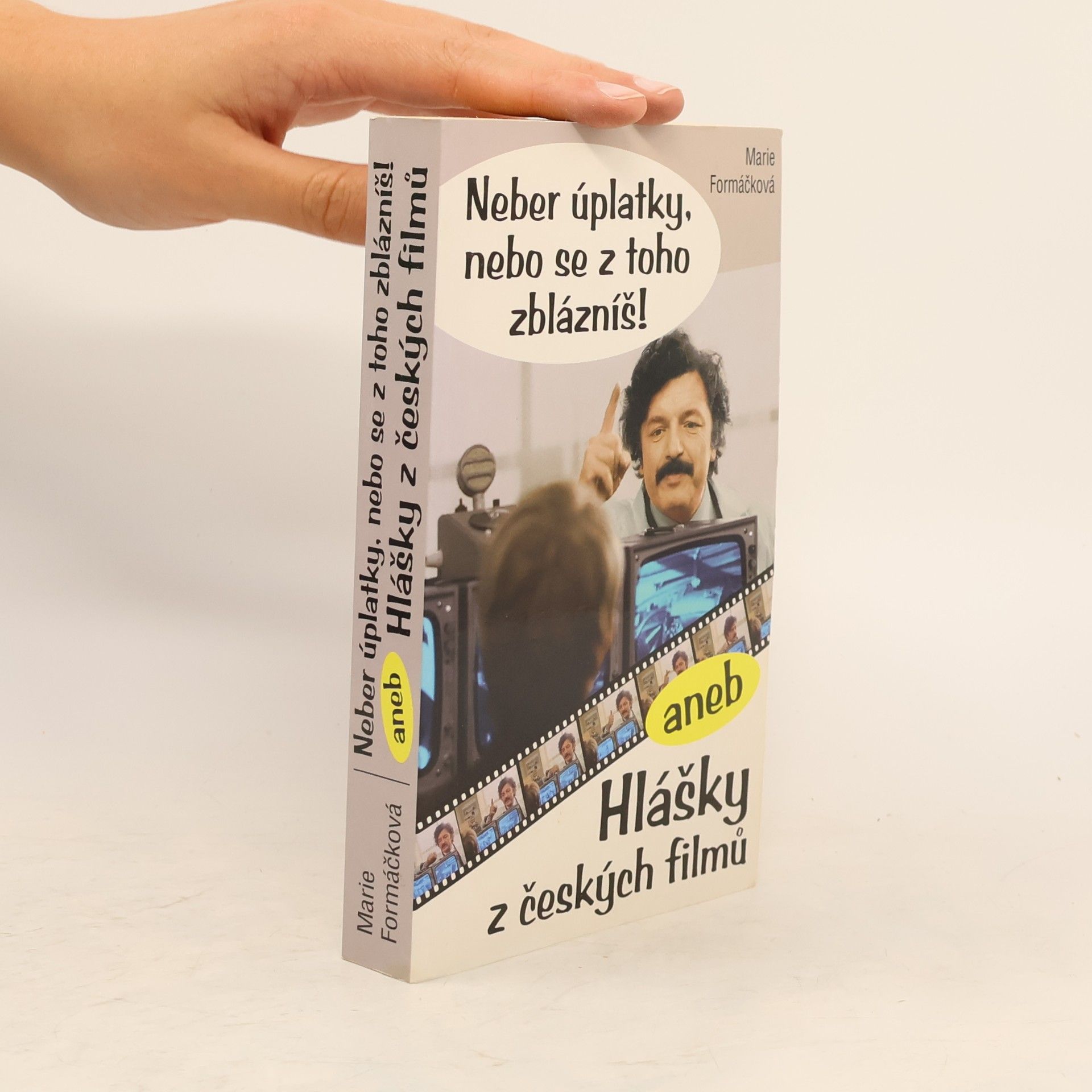 Marie Formáčková Neber úplatky, nebo se z toho zblázníš!, aneb, Hlášky z českých filmů