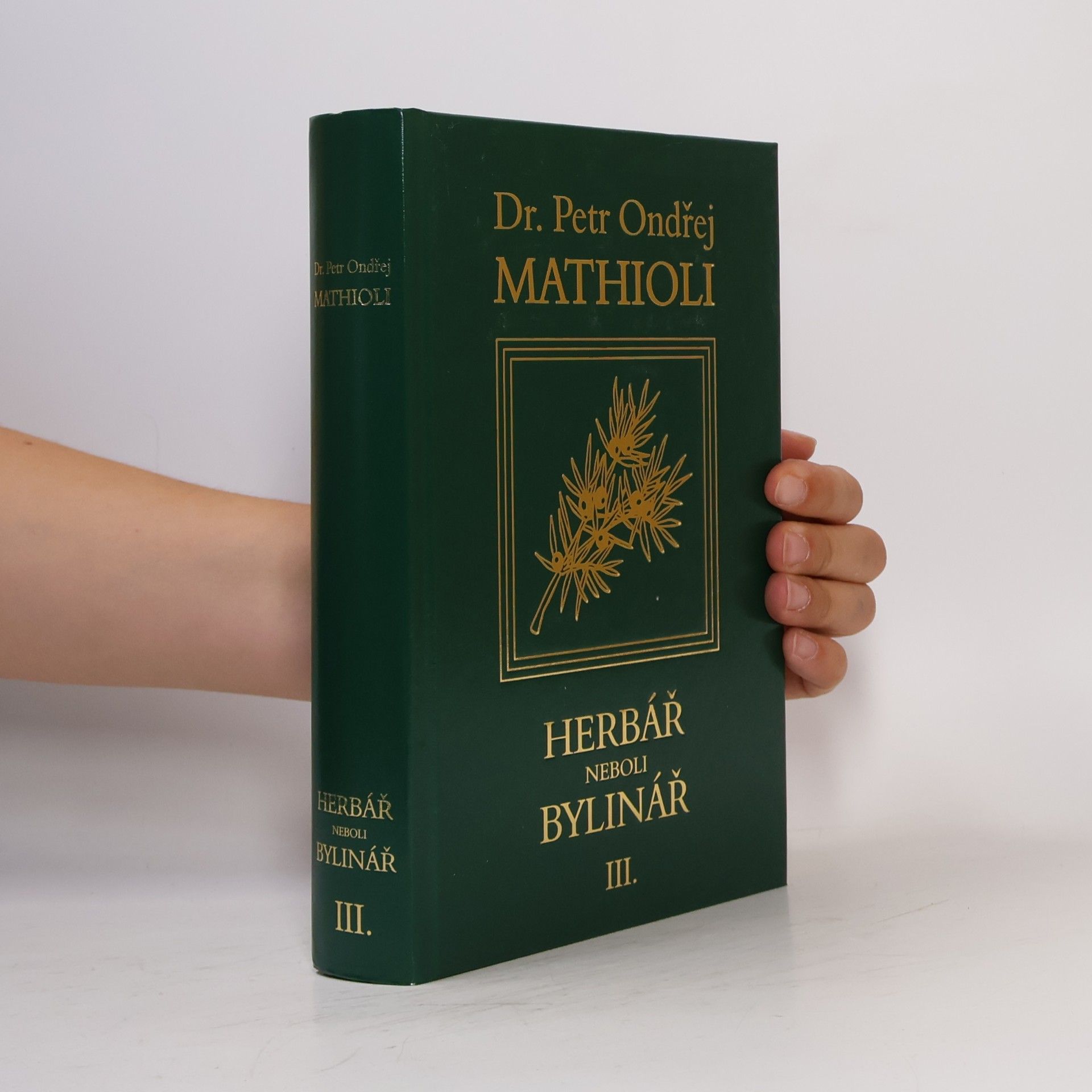 Petr Ondřej Mathioli Herbář neboli Bylinář III.