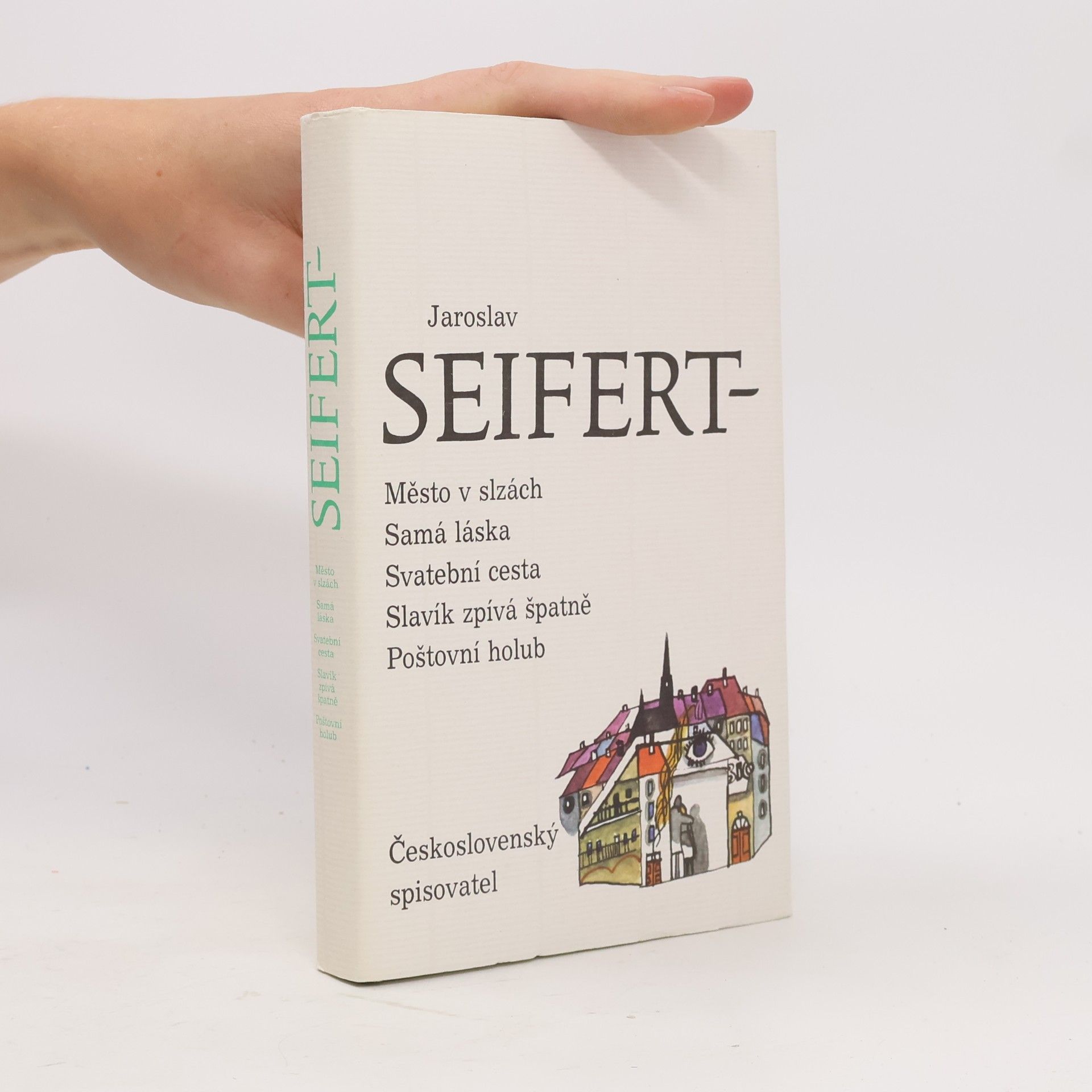 Jaroslav Seifert Město v slzách. Samá láska. Svatební cesta. Slavík zpívá špatně. Poštovní holub
