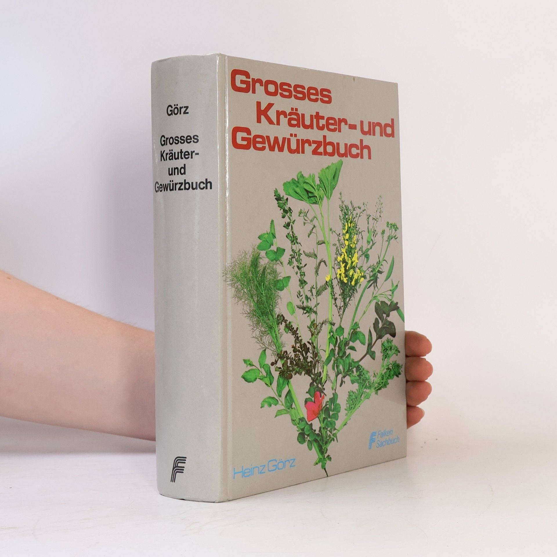 Heinz Görz Grosses Kräuter- und Gewürzbuch