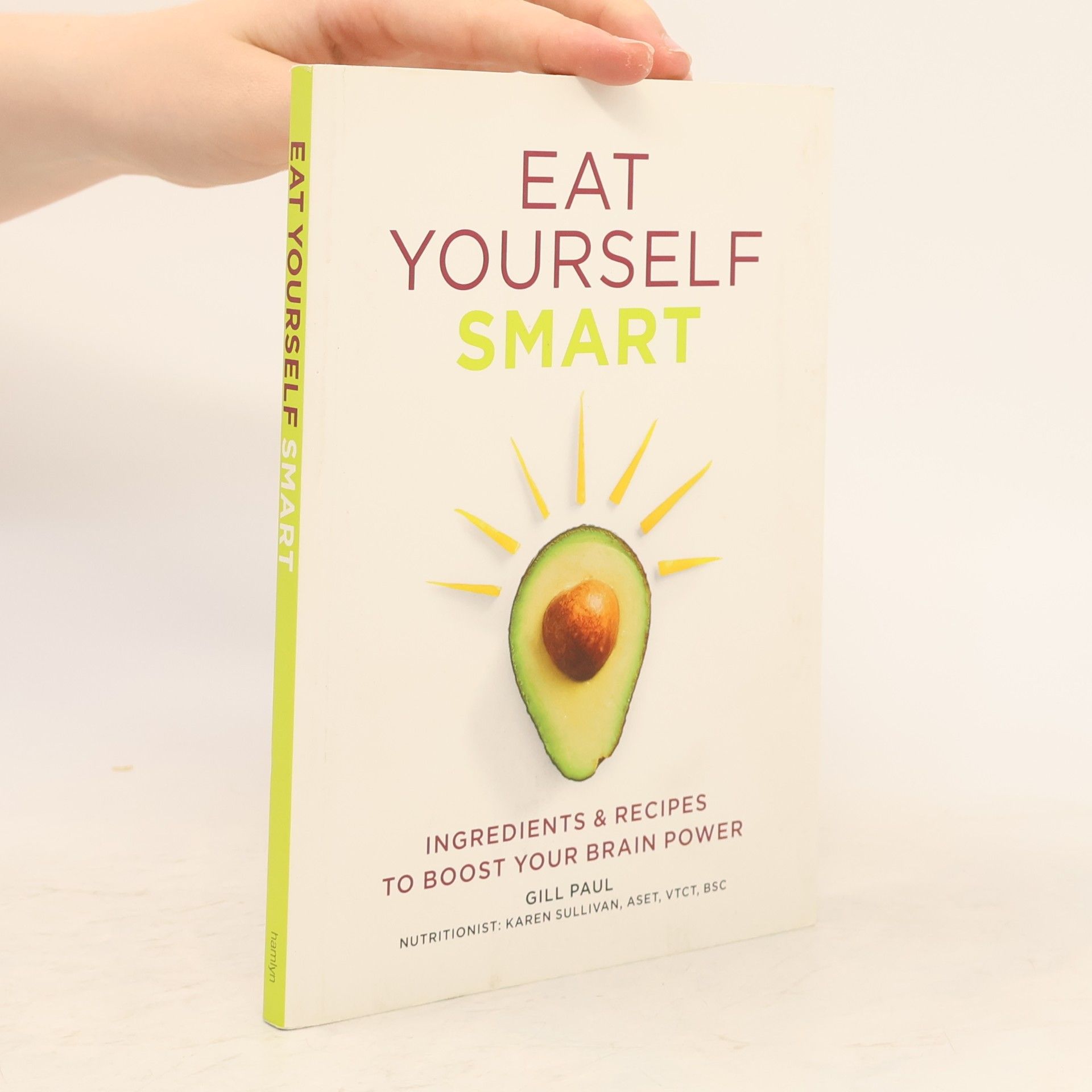 Gill Paul Eat yourself smart : ingredients & recipes to boost your brain power