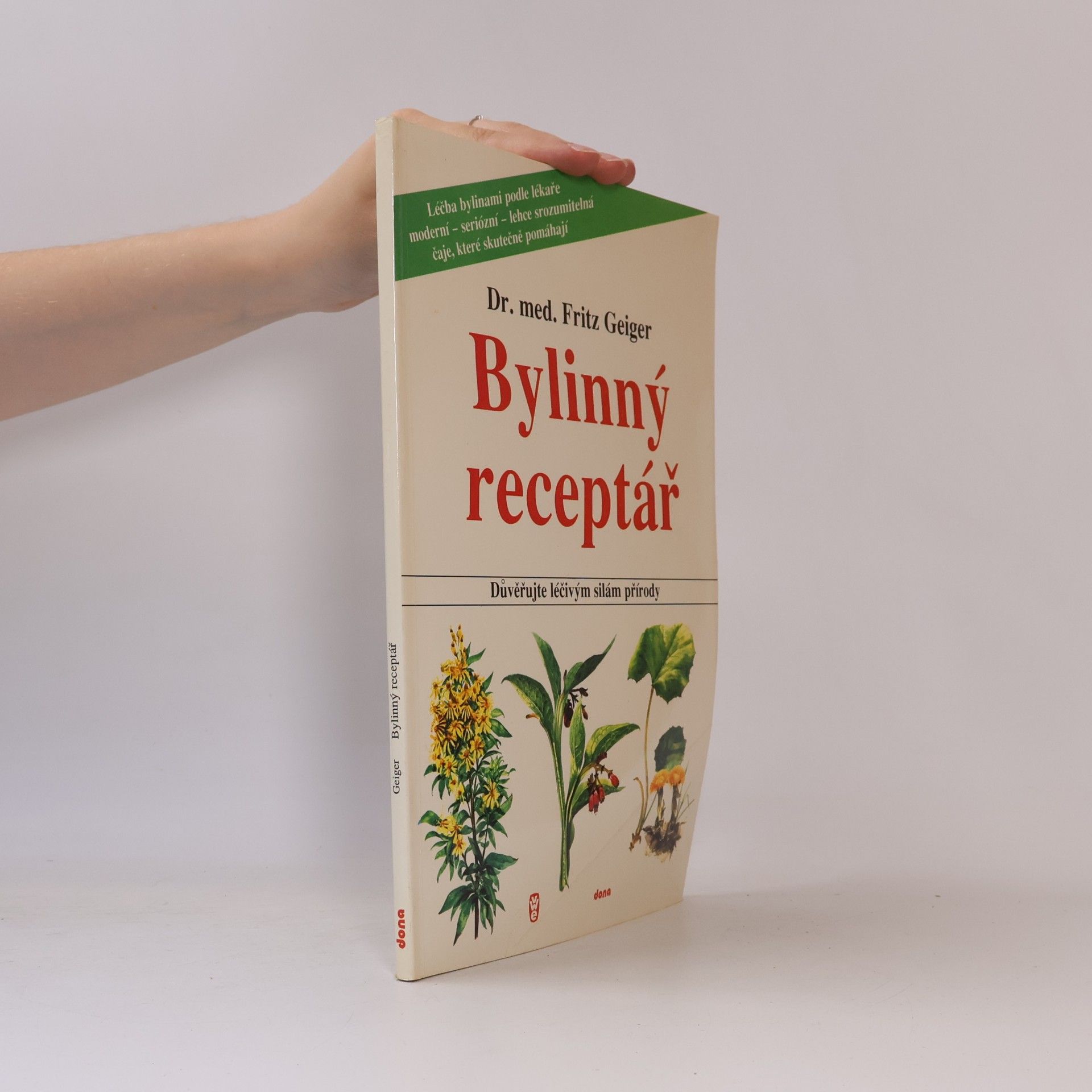 Fritz Geiger Bylinný receptář. Důvěřujte léčivým silám přírody
