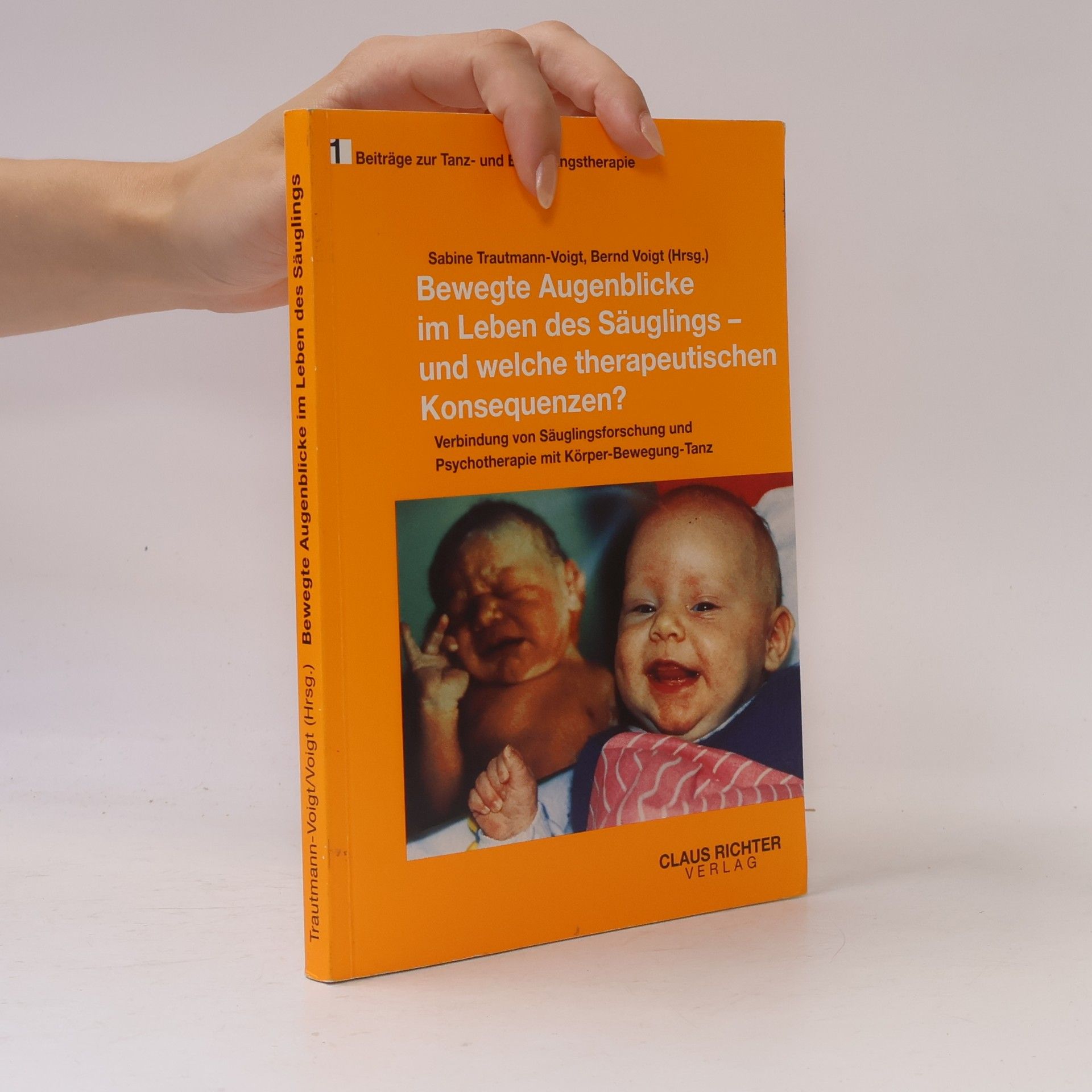 Beiträge zur Tanz- und Bewegungstherapie - 1: Bewegte Augenblicke im Leben des Säuglings - und welche therapeutischen Konsequenzen?