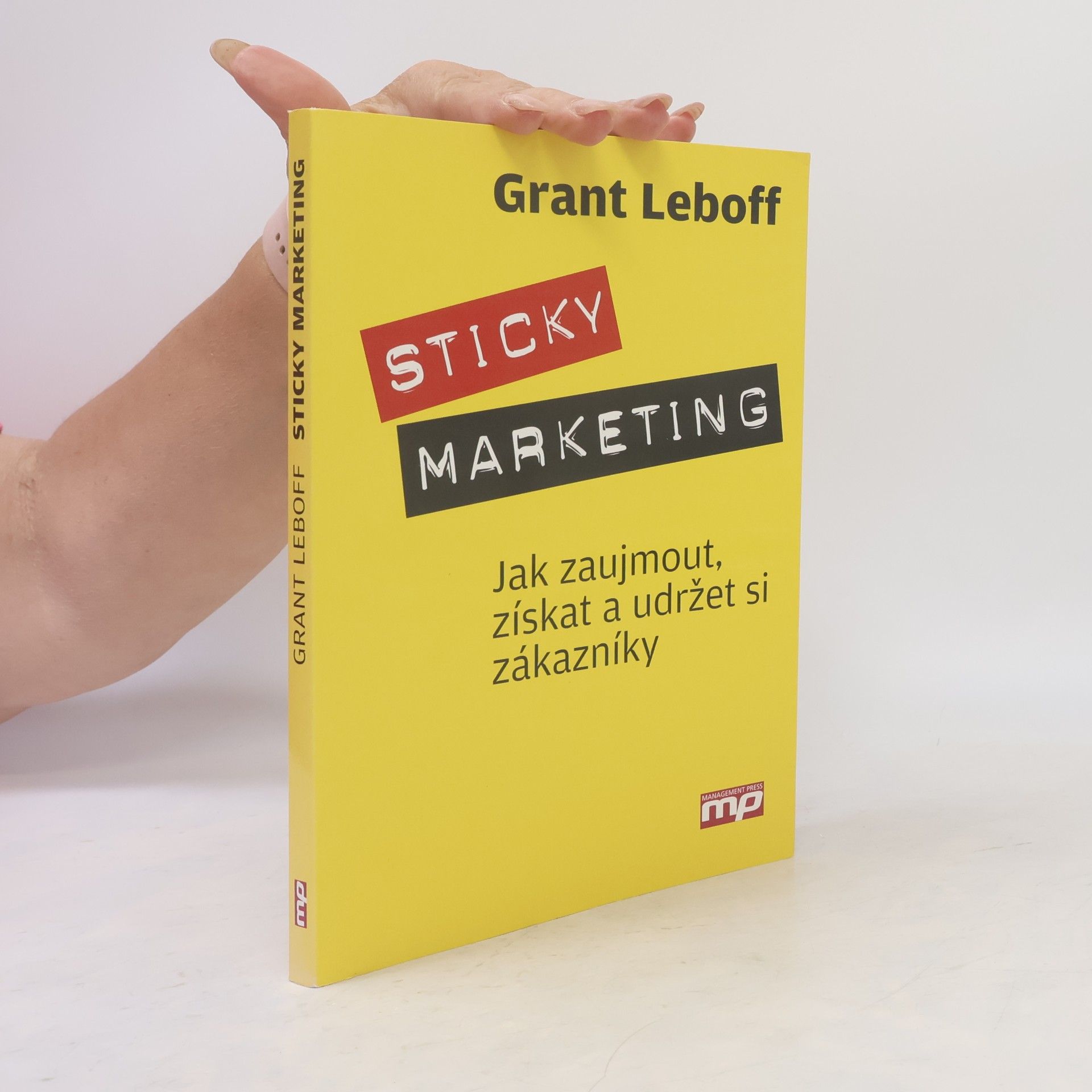 Grant Leboff Sticky marketing: Jak zaujmout, získat a udržet si zákazníky