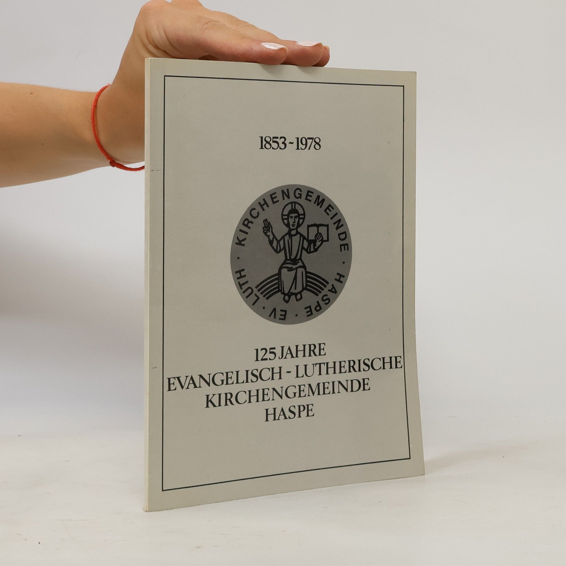 H. Ostermann 125 Jahre Evangelisch-Lutherische Kirchengemeinde Haspe 1853–1978