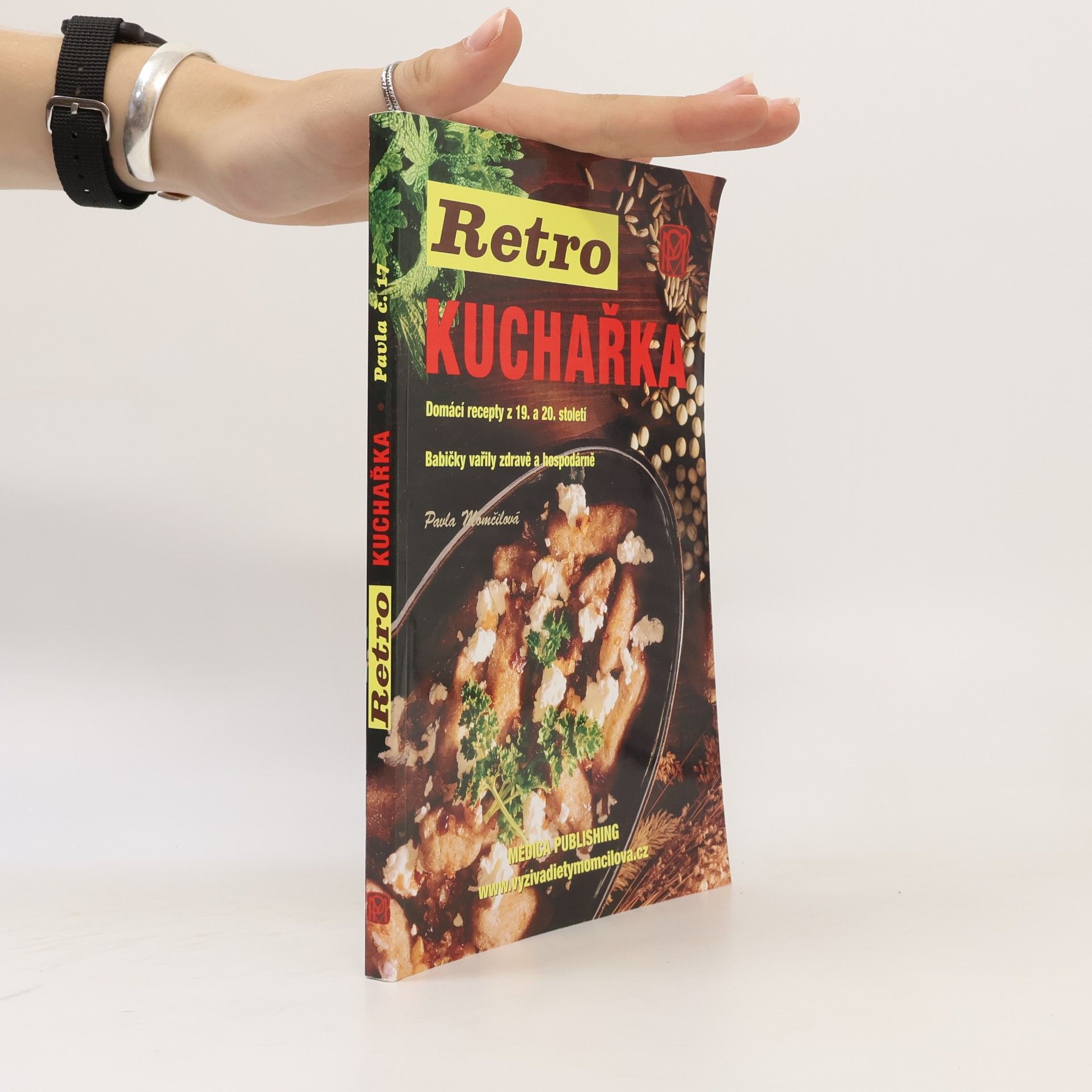 Pavla Momčilová Retro kuchařka. Domácí recepty z 19. a 20. století. Babičky vařily zdravě a hospodárně