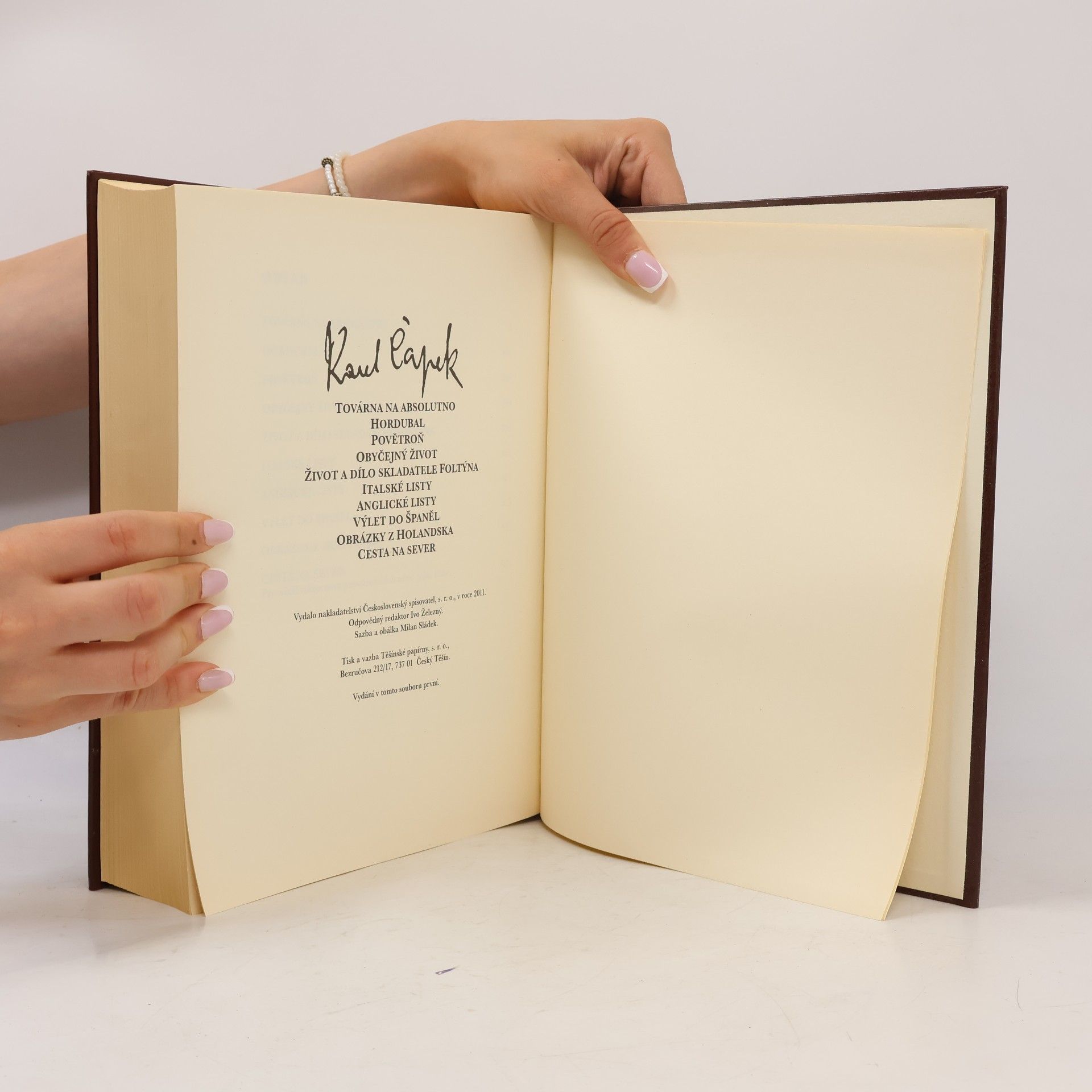 Karel Čapek Továrna na absolutno ; Hordubal ; Povětroň ; Obyčejný život ; Život a dílo skladatele Foltýna ; Italské listy ; Anglické listy ; Výlet do Španěl ; Obrázky z Holandska ; Cesta na sever