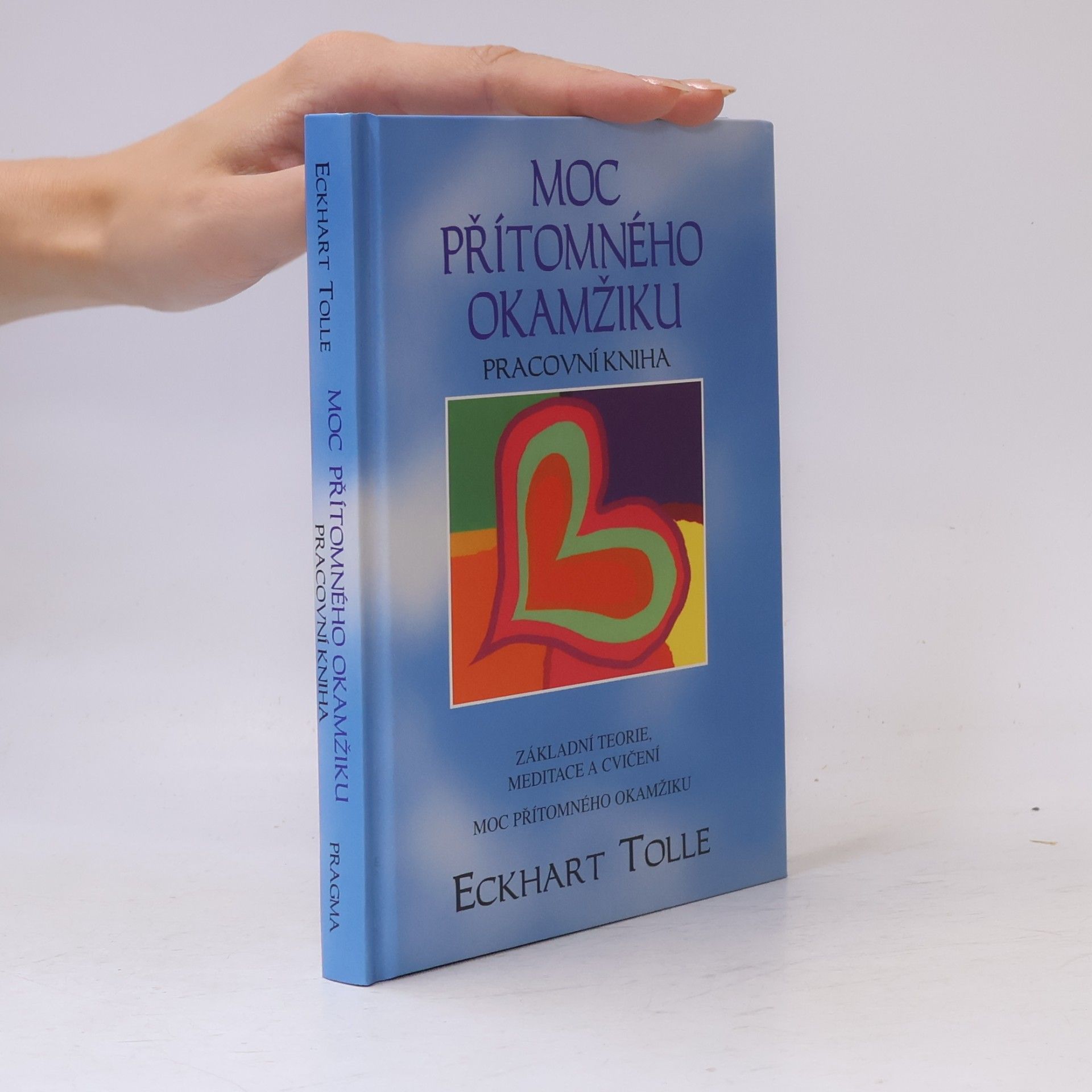 Eckhart Tolle Moc přítomného okamžiku. Pracovní kniha