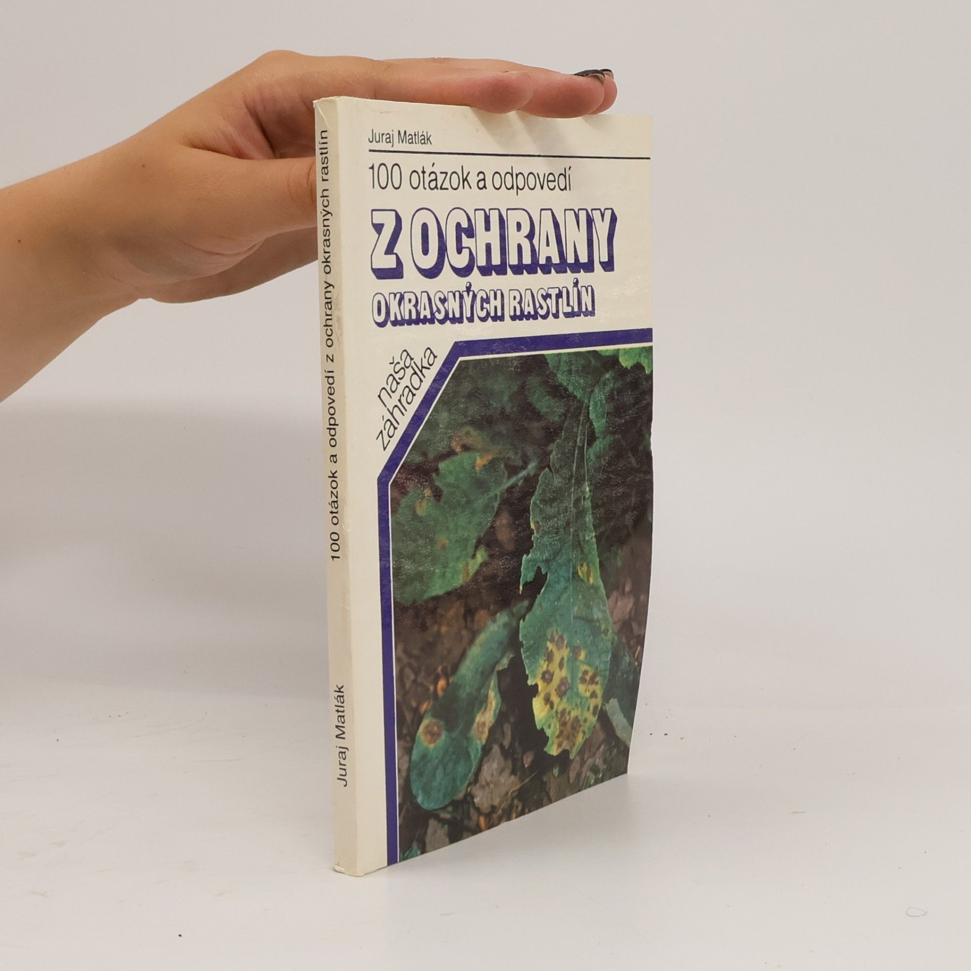 Juraj Matlák 100 otázok a odpovedí z ochrany okrasných rastlín