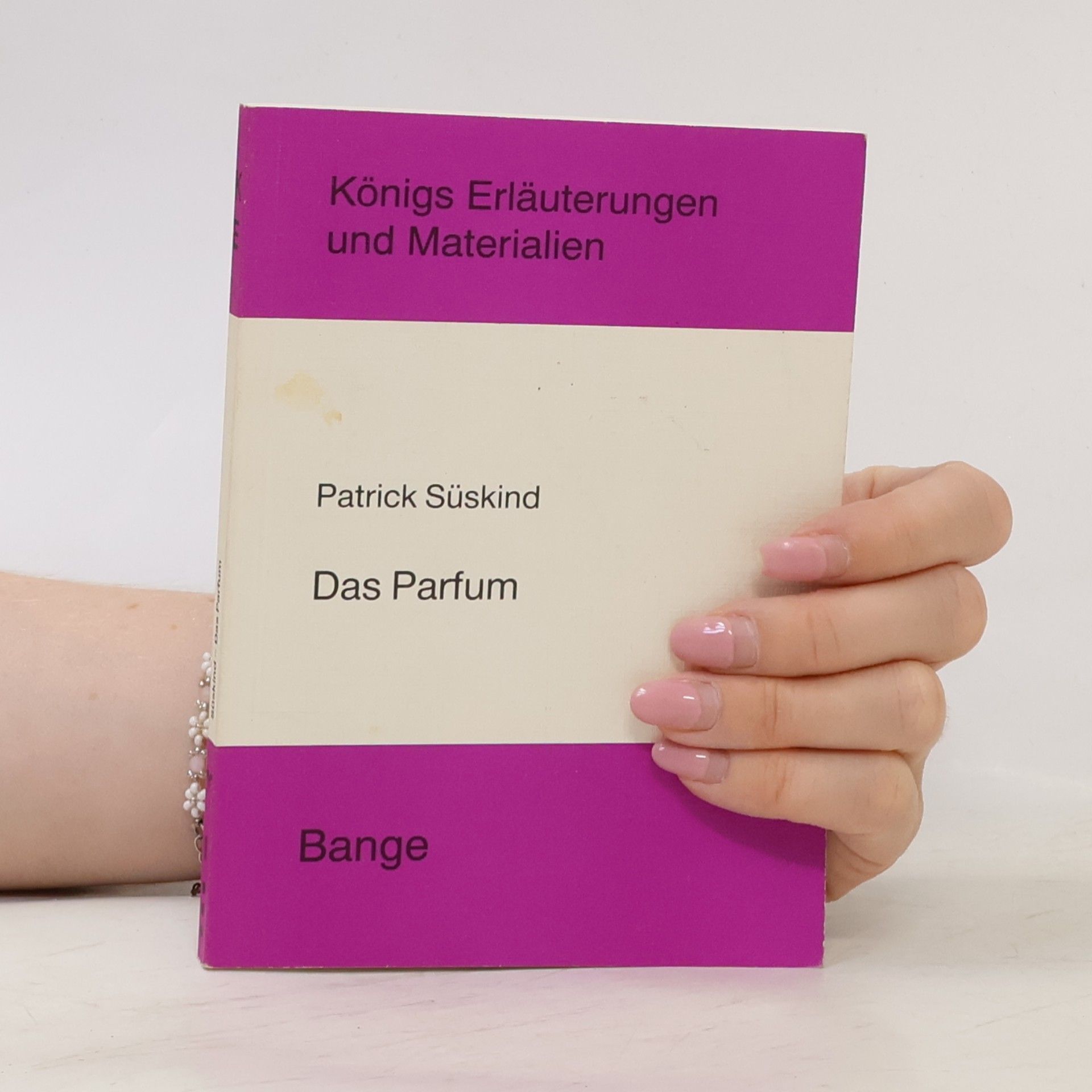 Patrick Süskind Königs Erläuterungen und Materialien - 386: Erläuterungen zu Patrick Süskind, Das Parfum