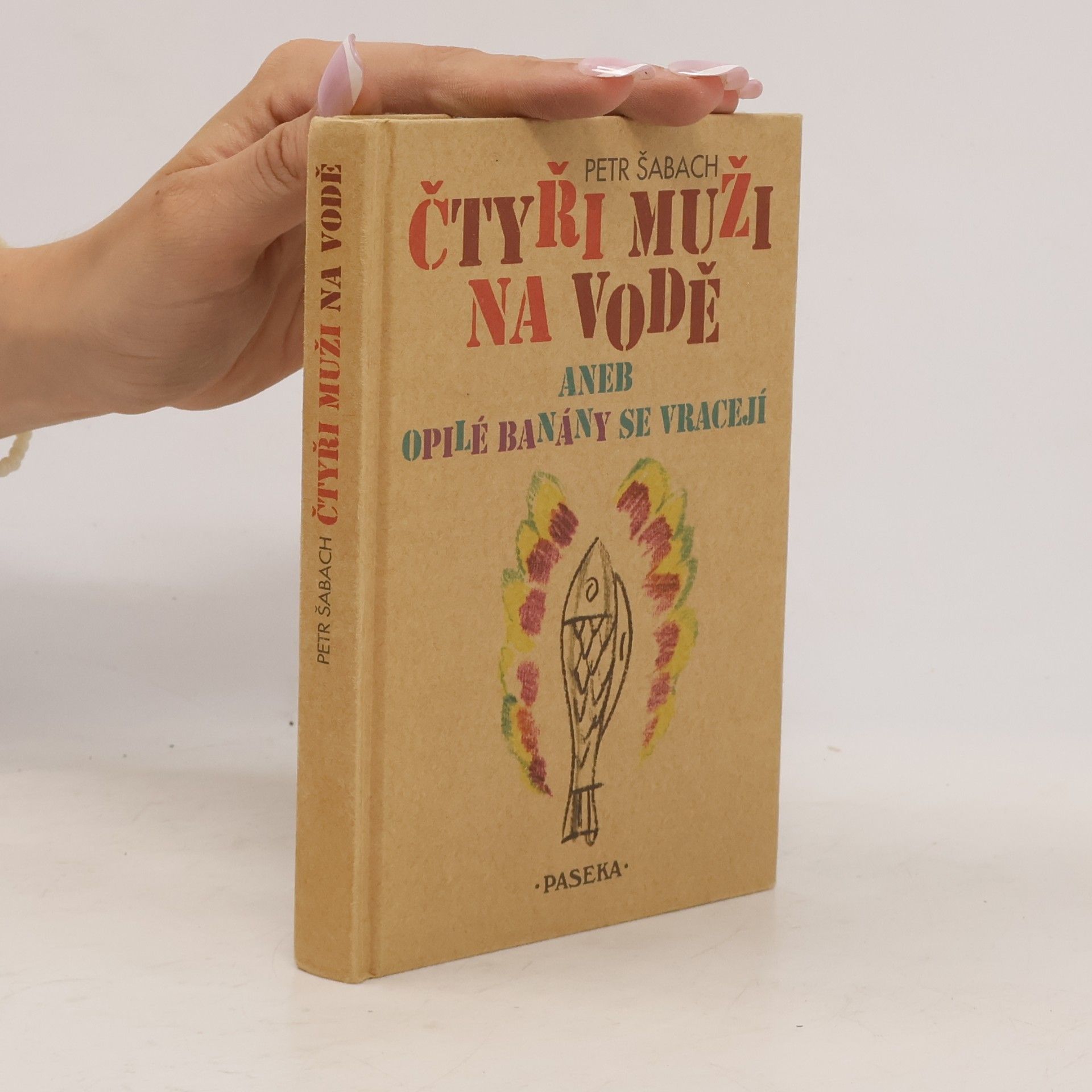 Petr Šabach Čtyři muži na vodě, aneb, Opilé banány se vracejí