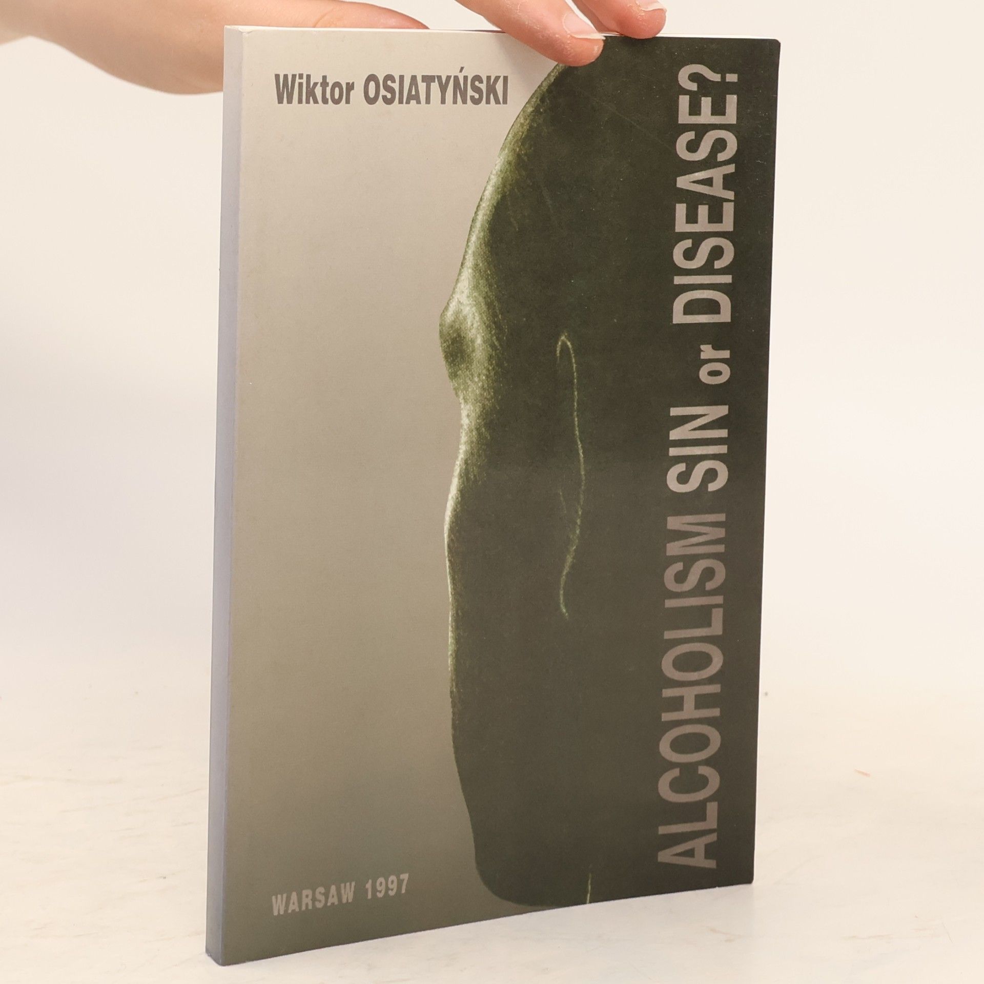 Wiktor Osiatyński Alcoholism : sin or disease?