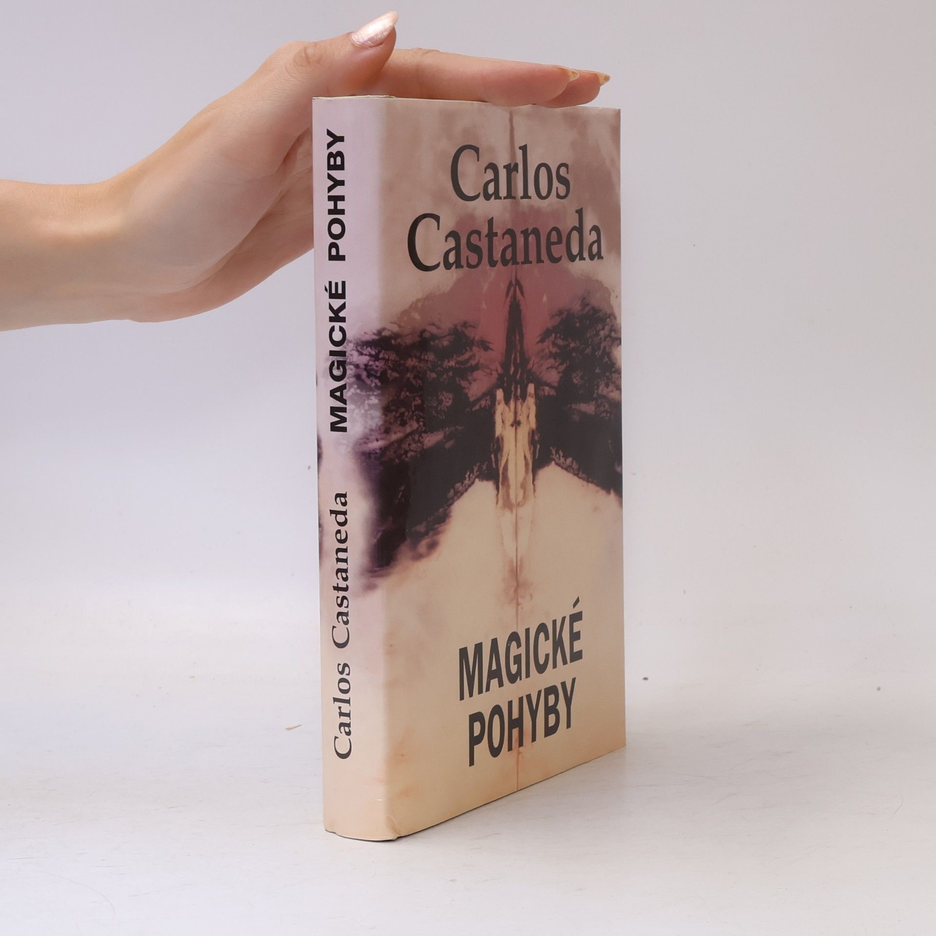Carlos Castaneda Magické pohyby: Praktická moudrost šamanů dávného Mexika