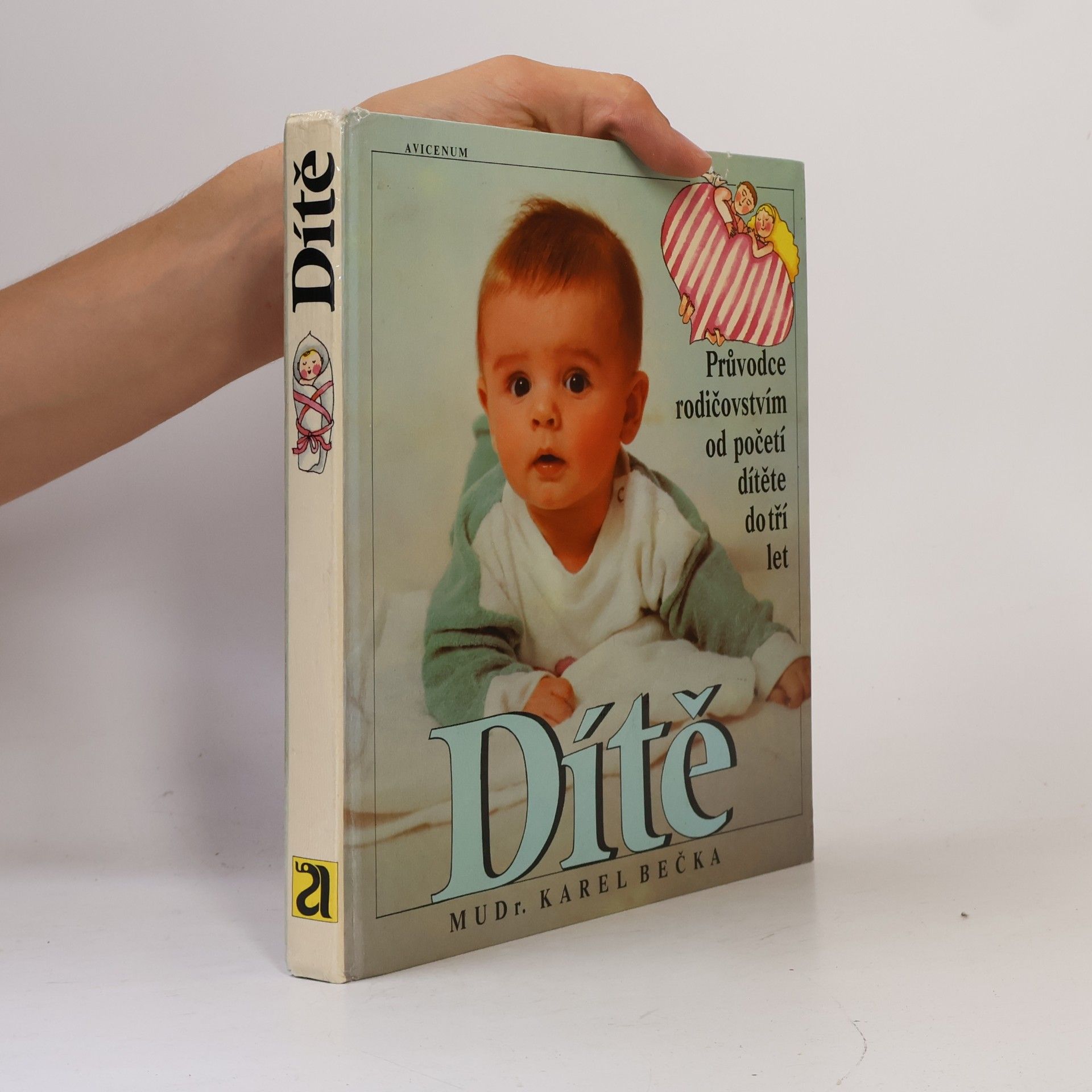 Karel Bečka Dítě. Průvodce rodičovstvím od početí dítěte do tří let