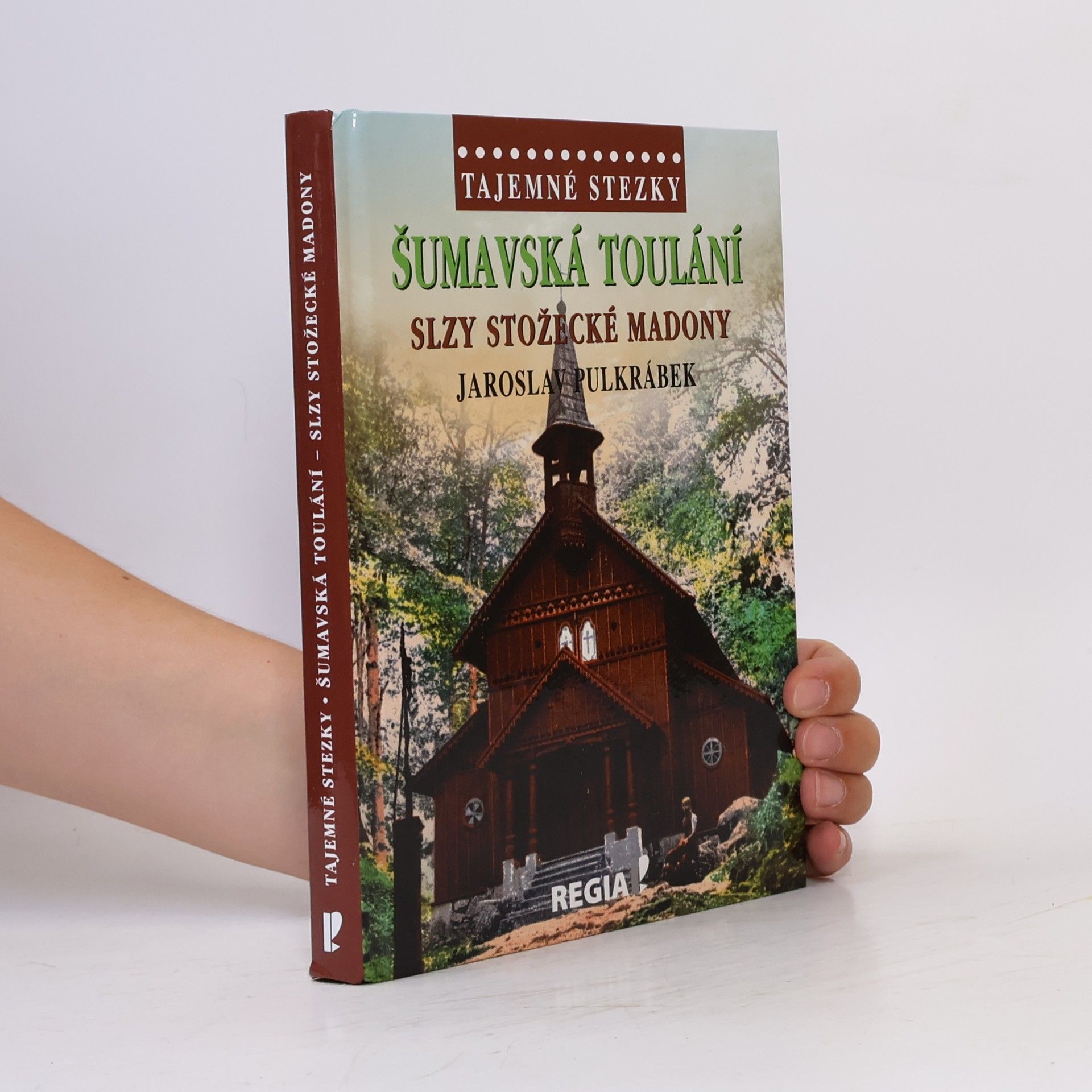 Jaroslav Pulkrábek Šumavská toulání - slzy stožecké Madony