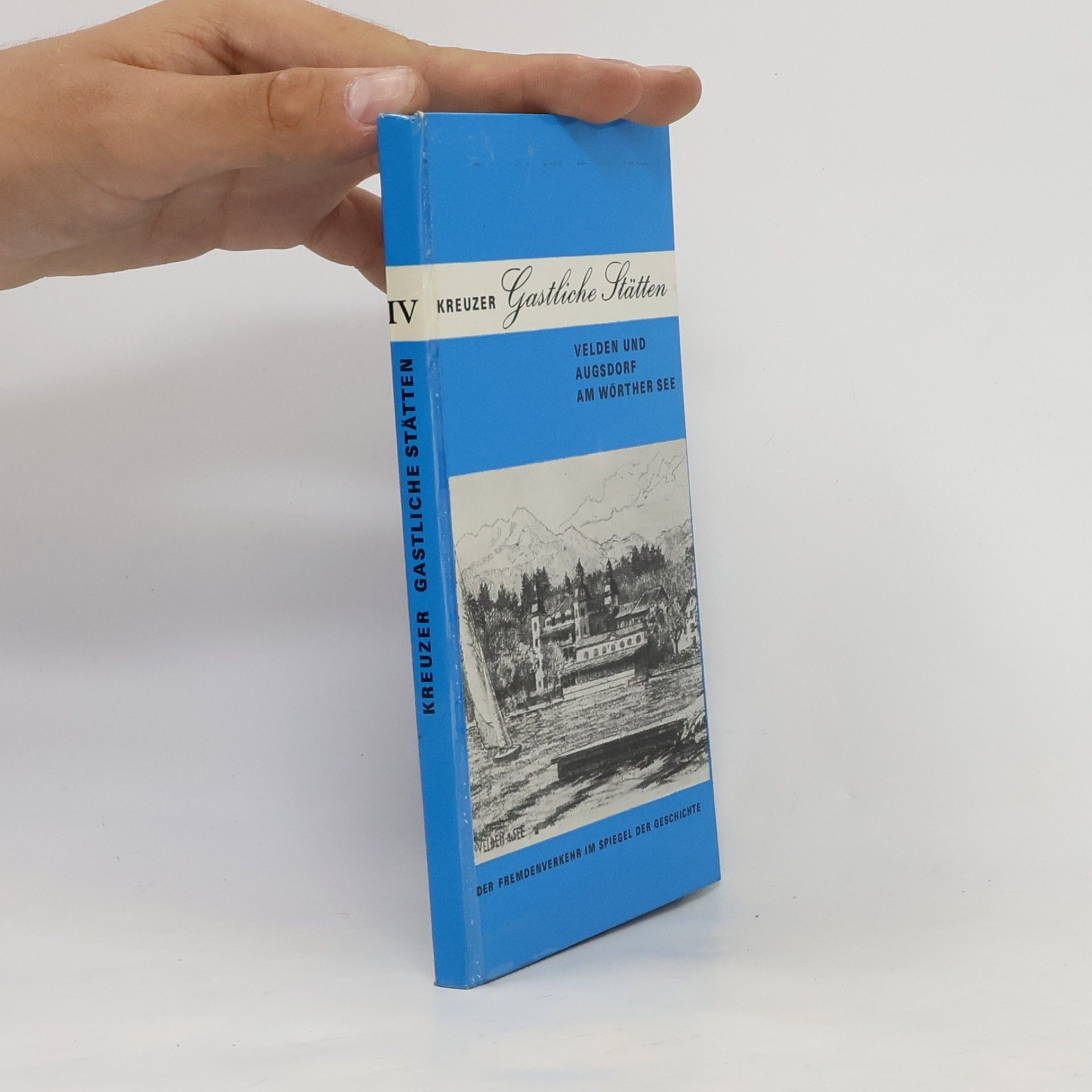 Autorenkollektiv Kreuzen. Gastliche Stätten IV. Velden und Augsdorf am Wörther see