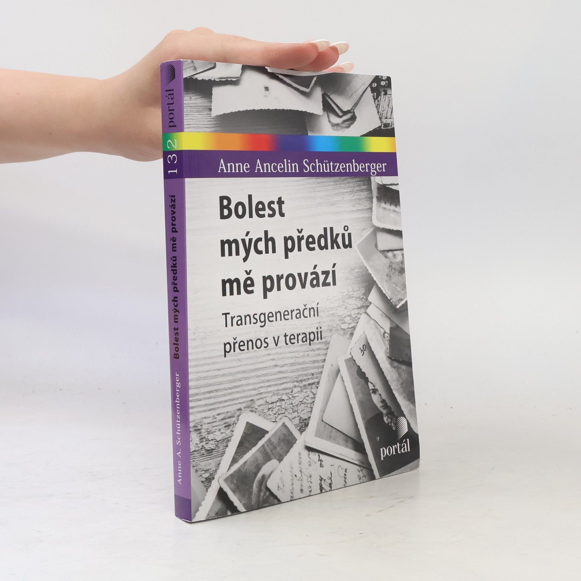 Anne Ancelin Schützenberger Bolest mých předků mě provází : transgenerační přenos v terapii