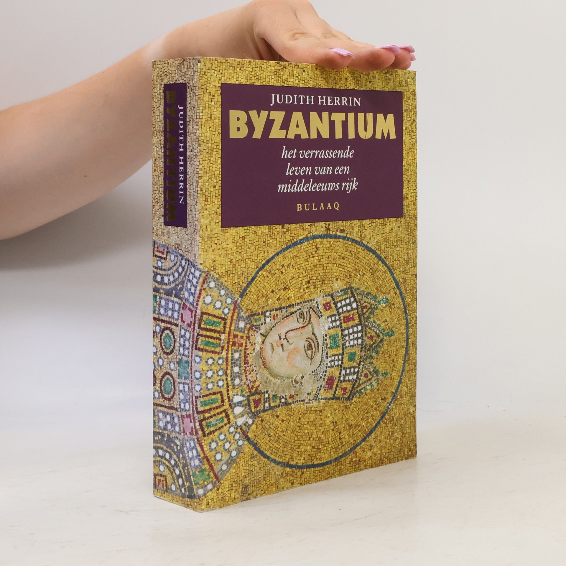 Judith Herrin Byzantium. Het verrassende leven van een middeleeuws rijk