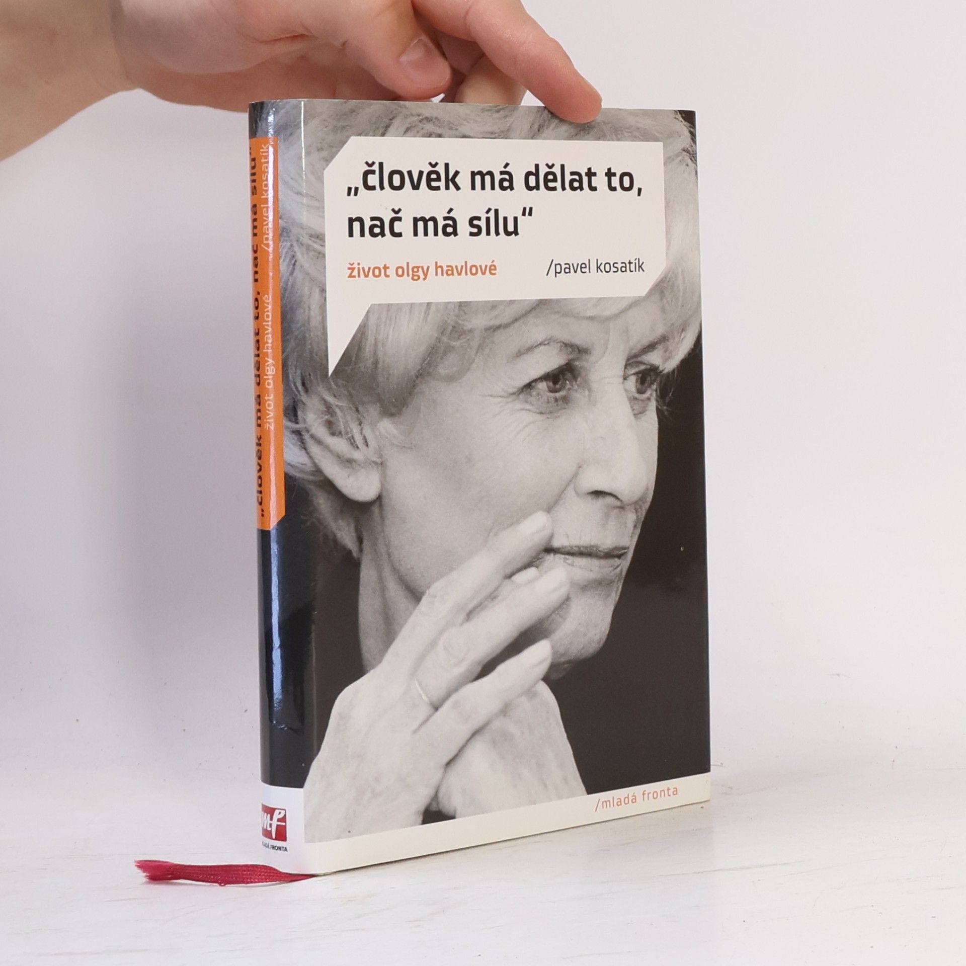 Pavel Kosatík "Člověk má dělat to, nač má sílu". Život Olgy Havlové