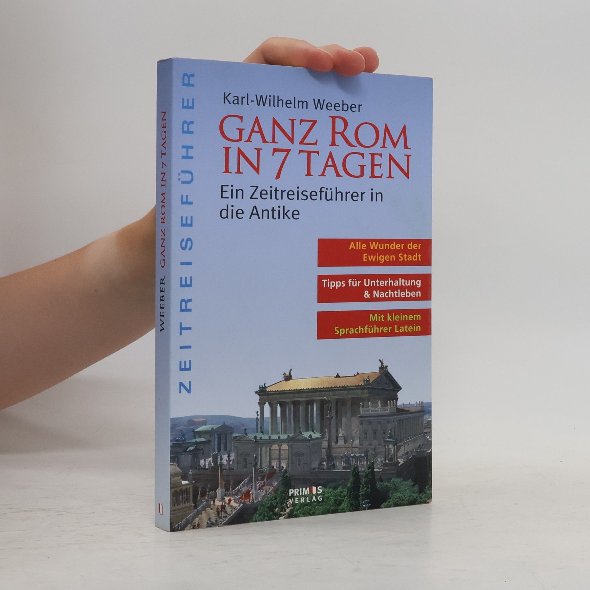 Karl-Wilhelm Weeber Ganz Rom in 7 Tagen
