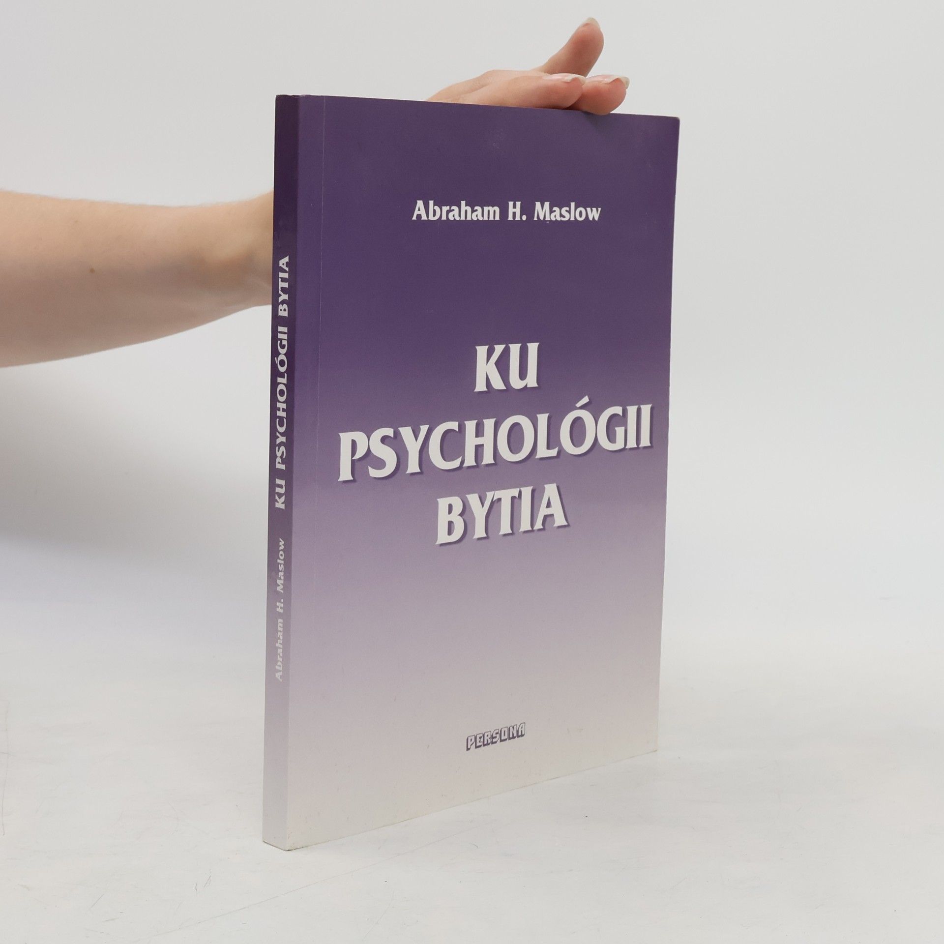 Abraham Maslow Ku psychológii bytia