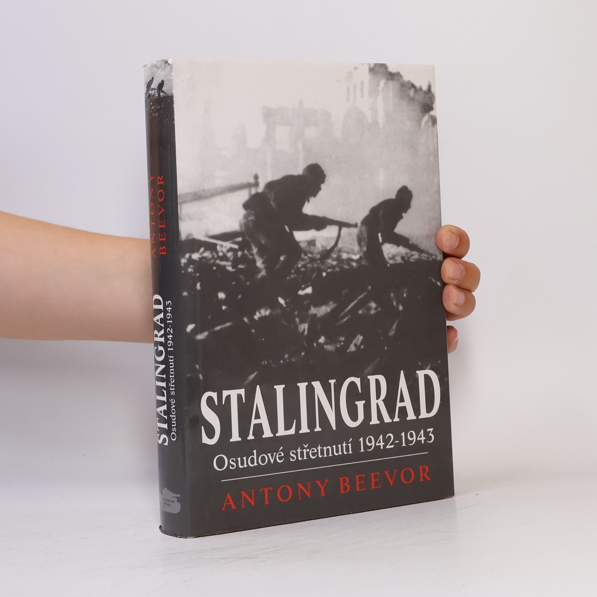 Antony Beevor Stalingrad. Osudové střetnutí 1942-1943