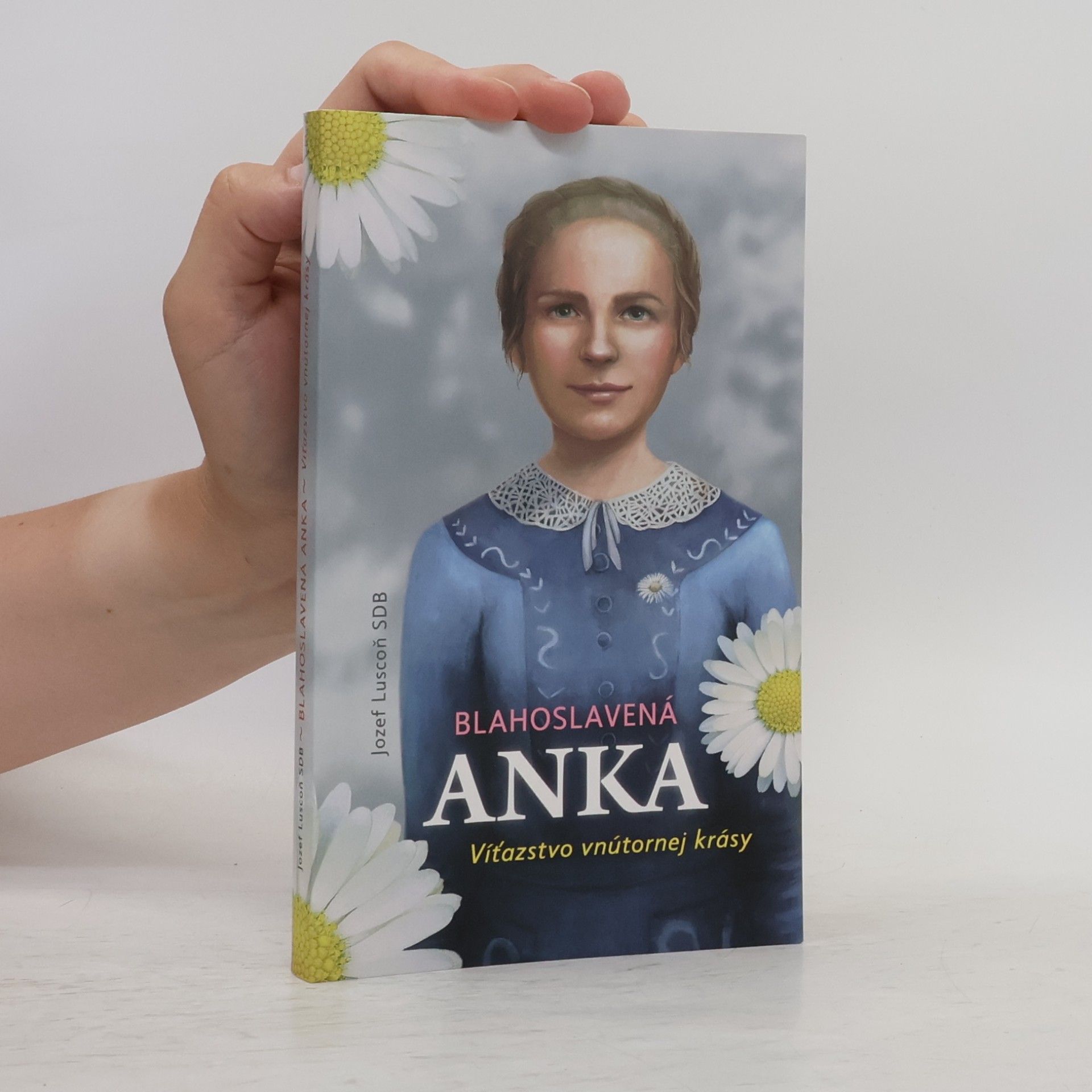 Jozef Luscoň Blahoslavená Anka - Víťazstvo vnútornej krásy