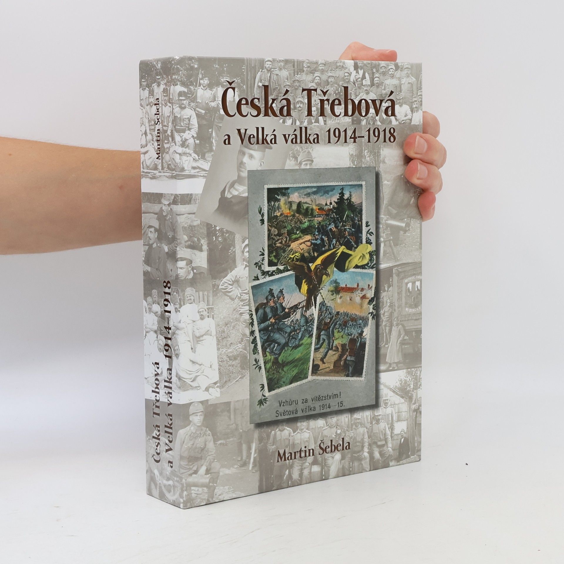 Martin Šebela Česká Třebová a Velká válka 1914 - 1918
