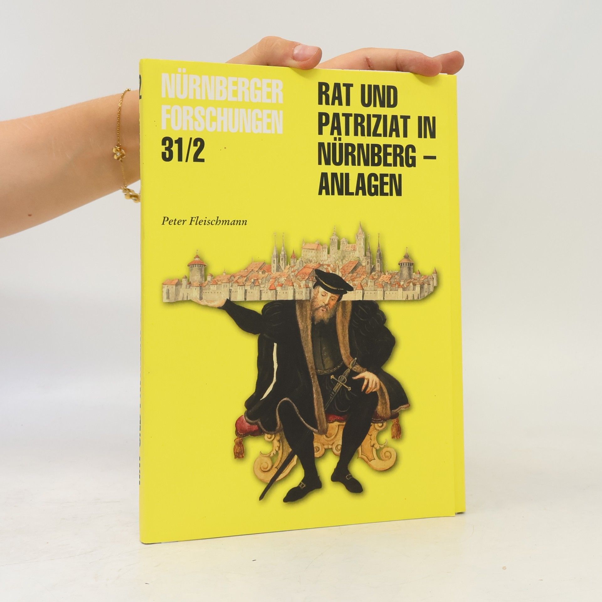 Peter Fleischmann Nürnberger Forschungen 31/2. Rat und Patriziat in Nürnberg – Anlagen