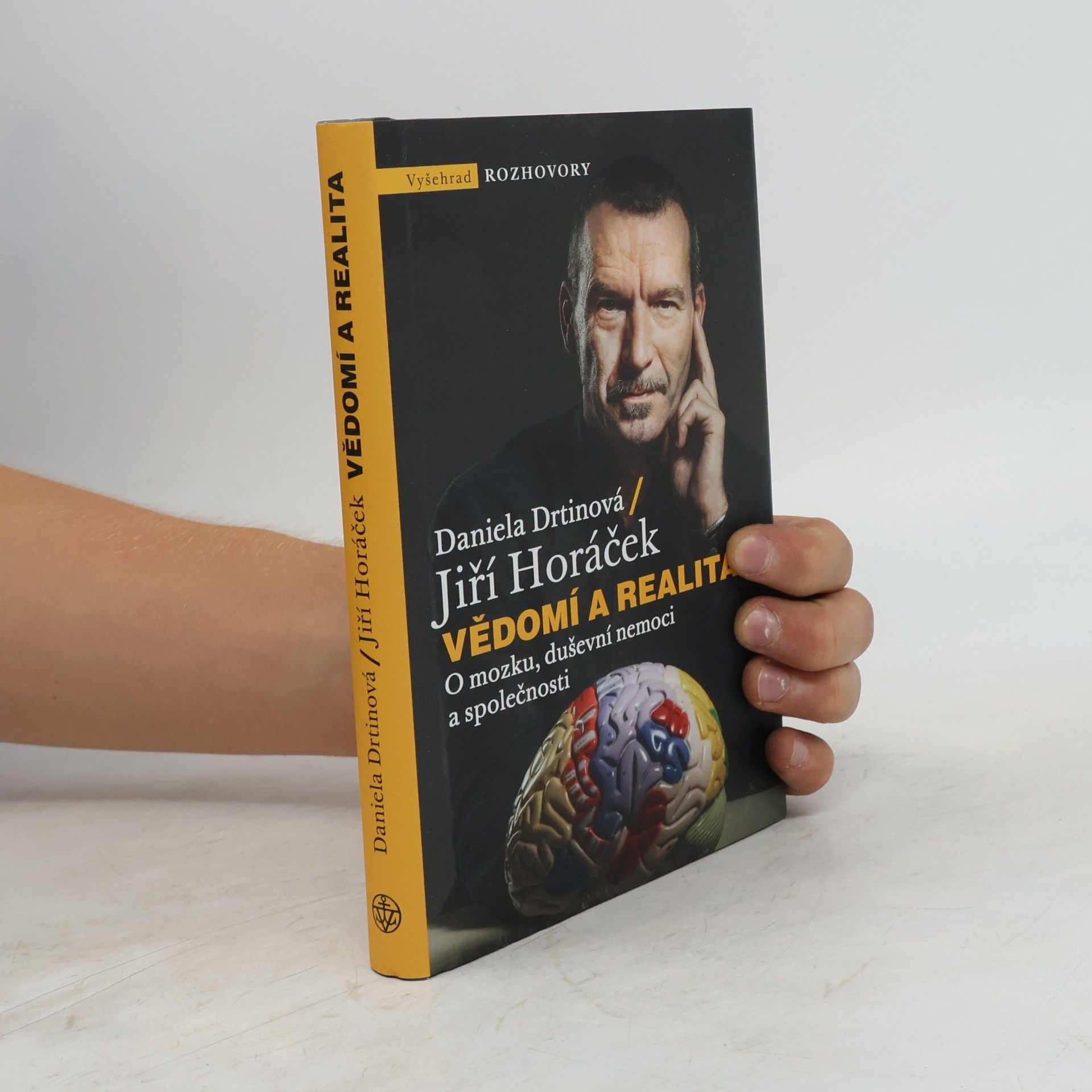 Jiří Horáček Vědomí a realita. O mozku, duševní nemoci a společnosti
