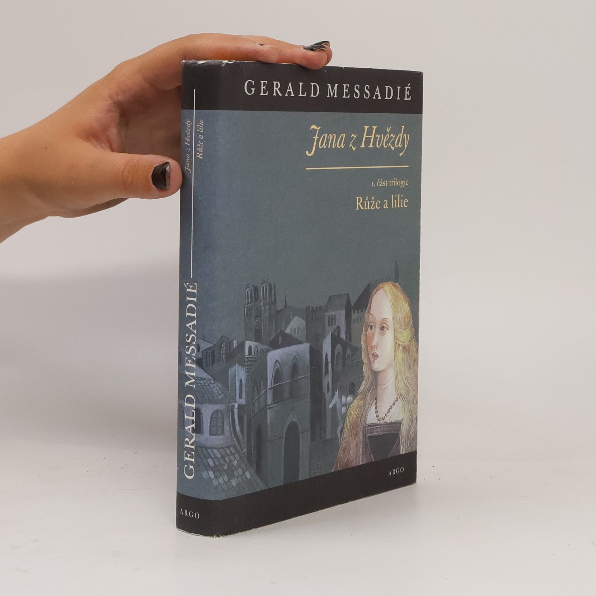 Gérald Messadié Jana z Hvězdy. 1. část trilogie, Růže a lilie