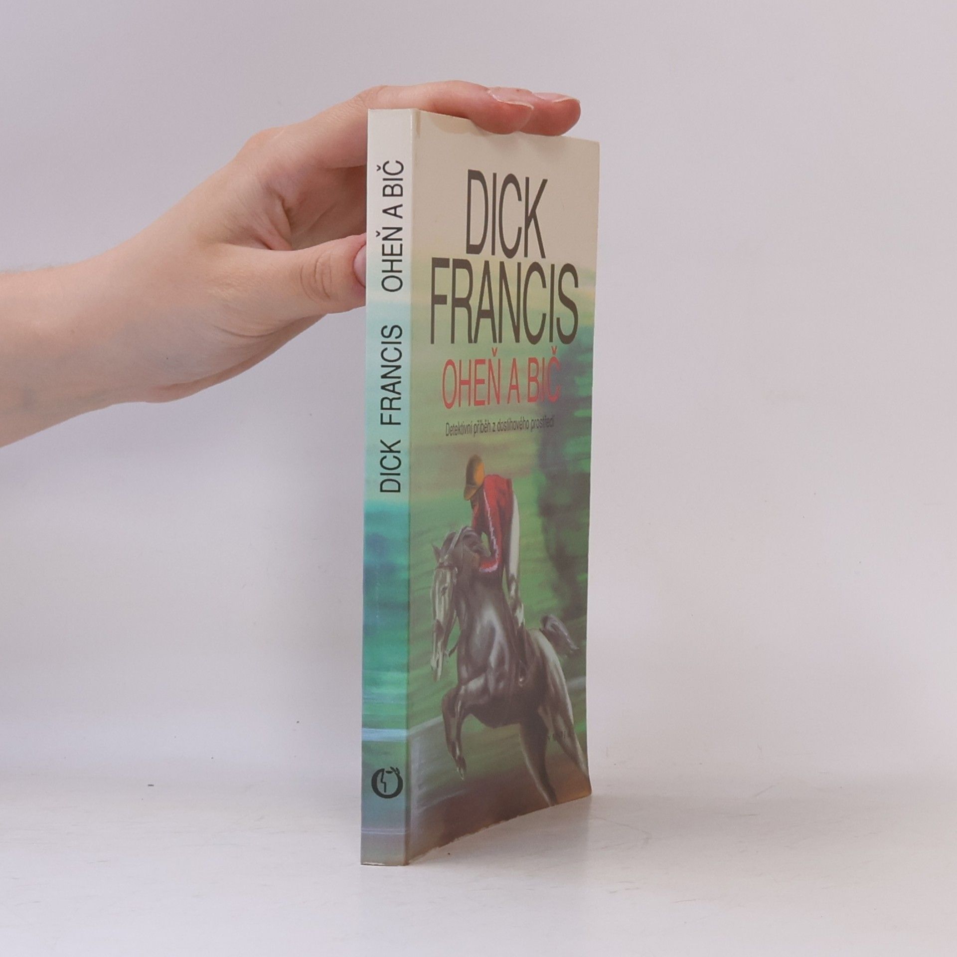 Dick Francis Oheň a bič
