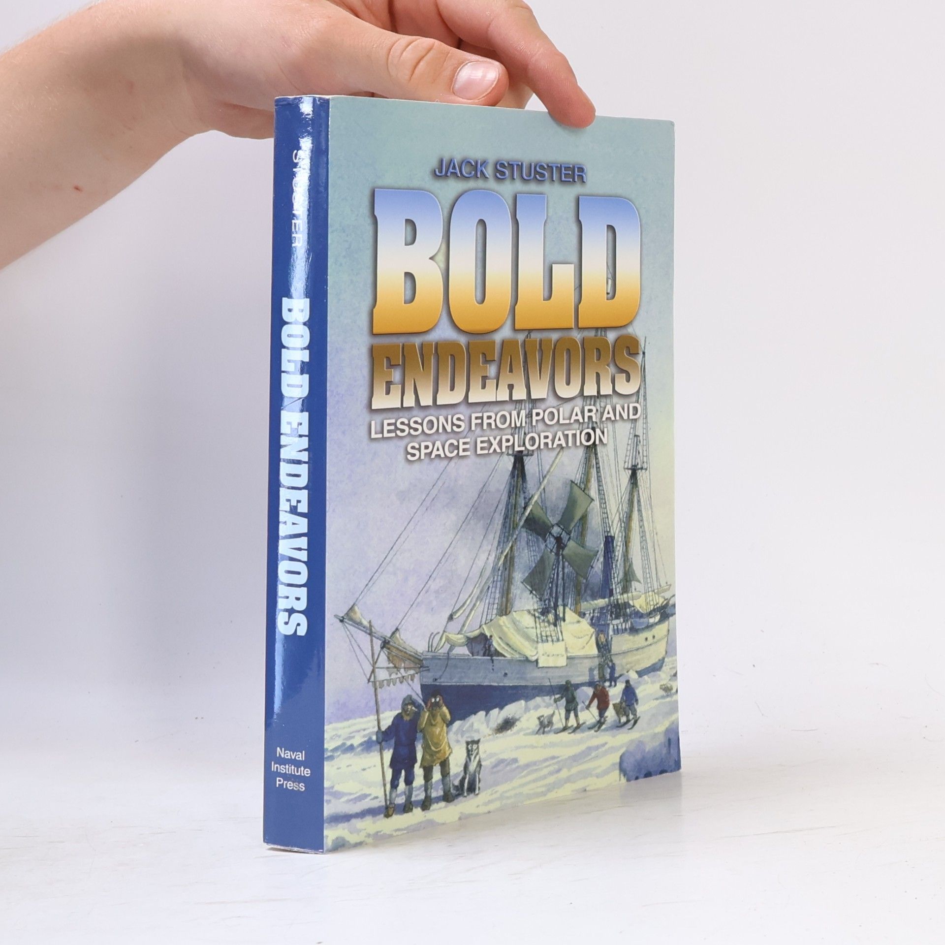 Jack W. Stuster Bold Endeavors: Lessons from Polar and Space Exploration
