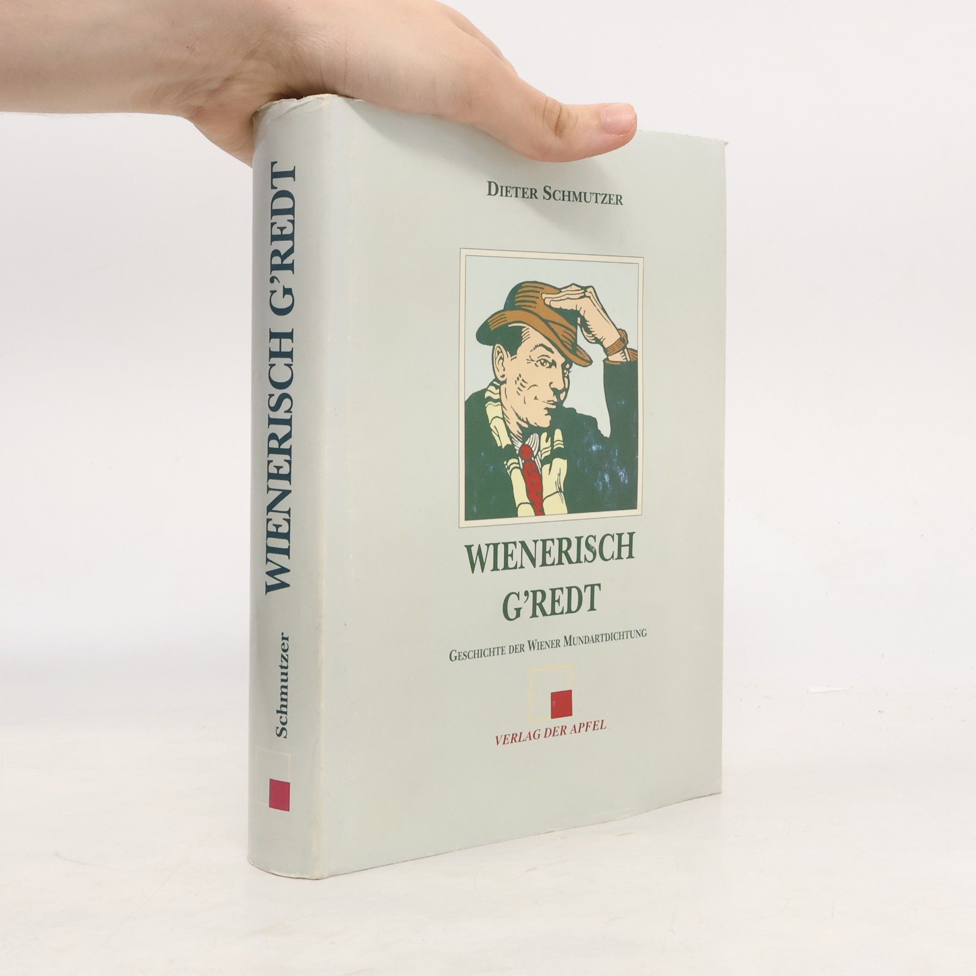 Dieter Schmutzer Wienerisch G'Redt. Geschichte der Wiener Mundartdichtung
