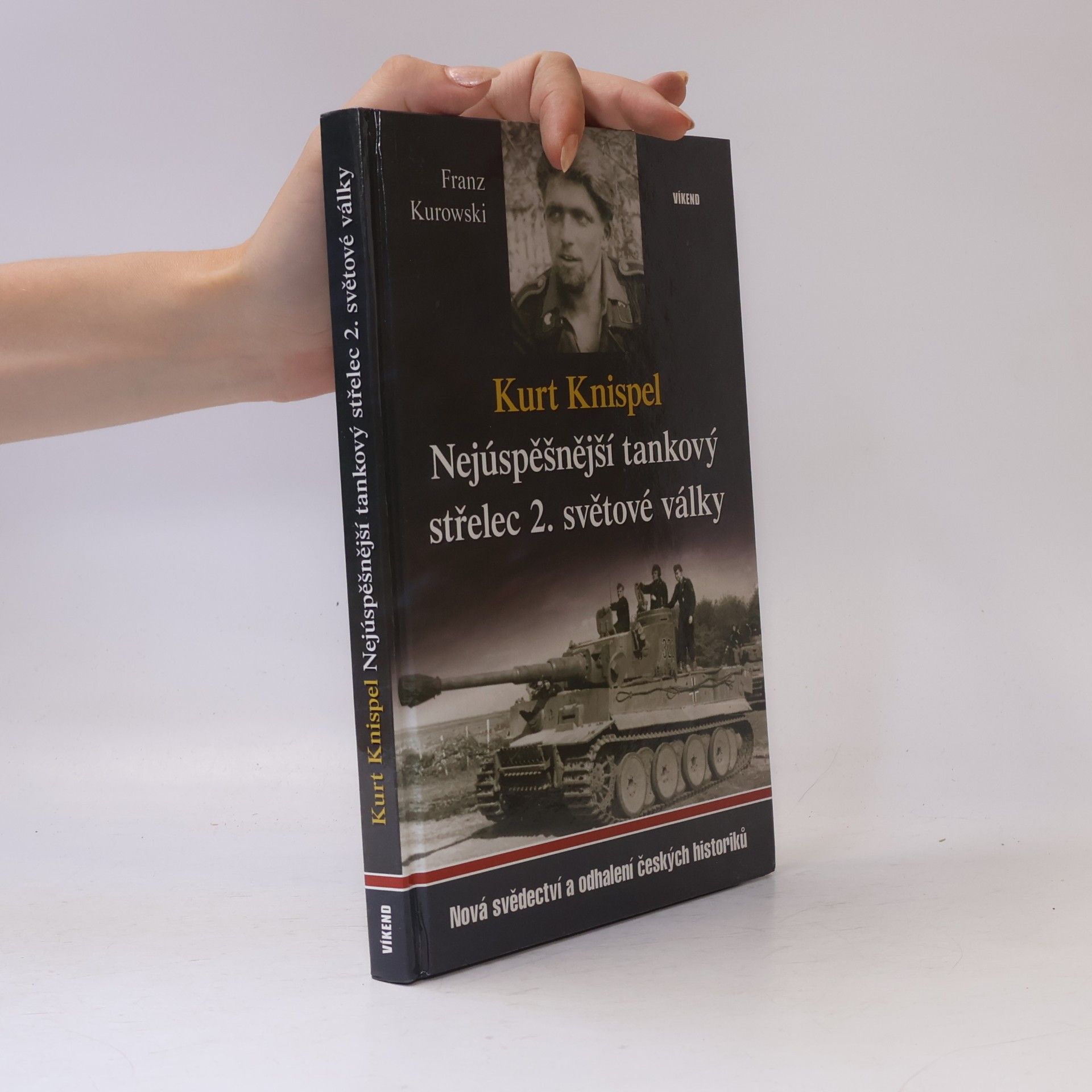 Franz Kurowski Kurt Knispel - Nejúspěšnější tankový střelec 2. světové války