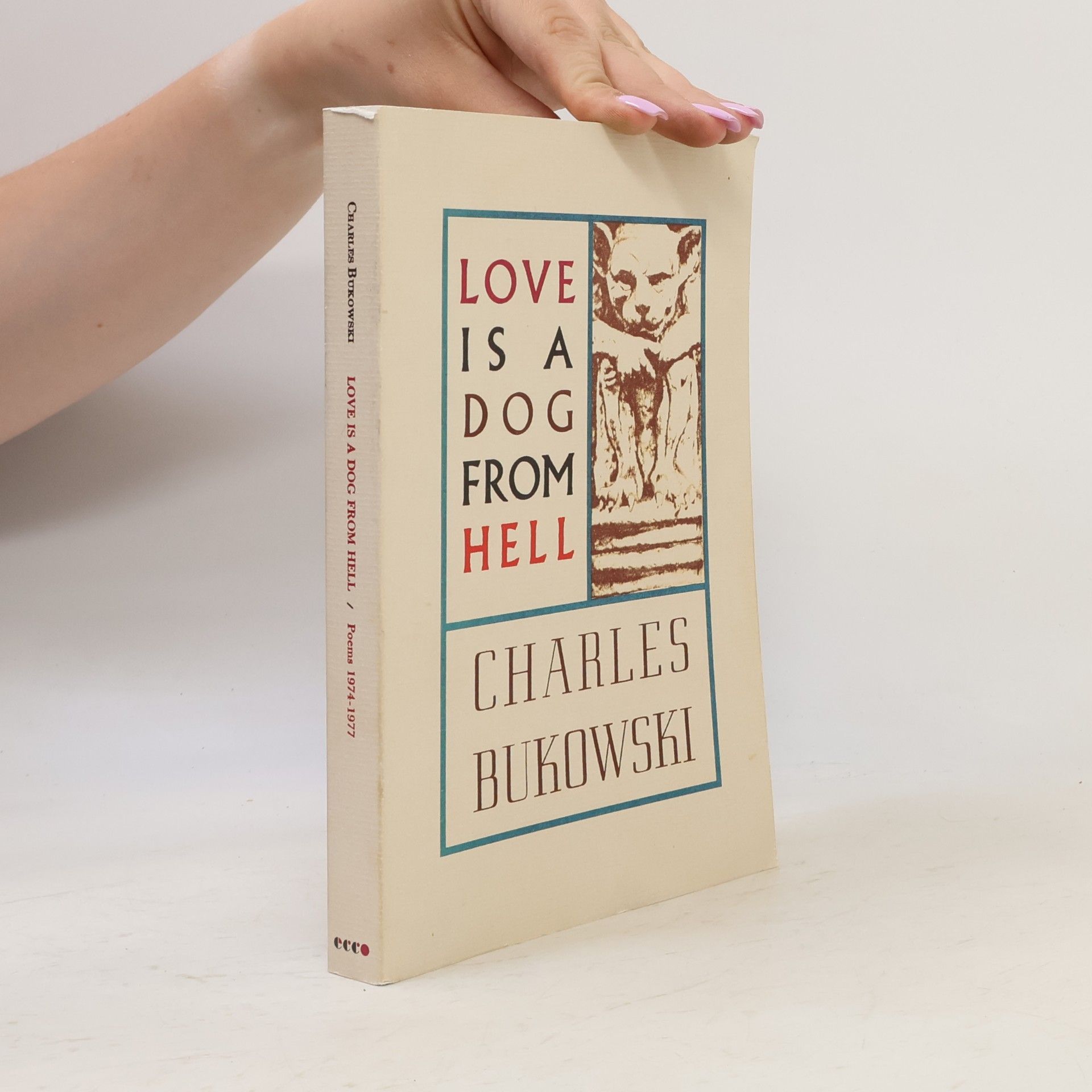 Charles Bukowski Love Is a Dog From Hell : Poems 1974-1977