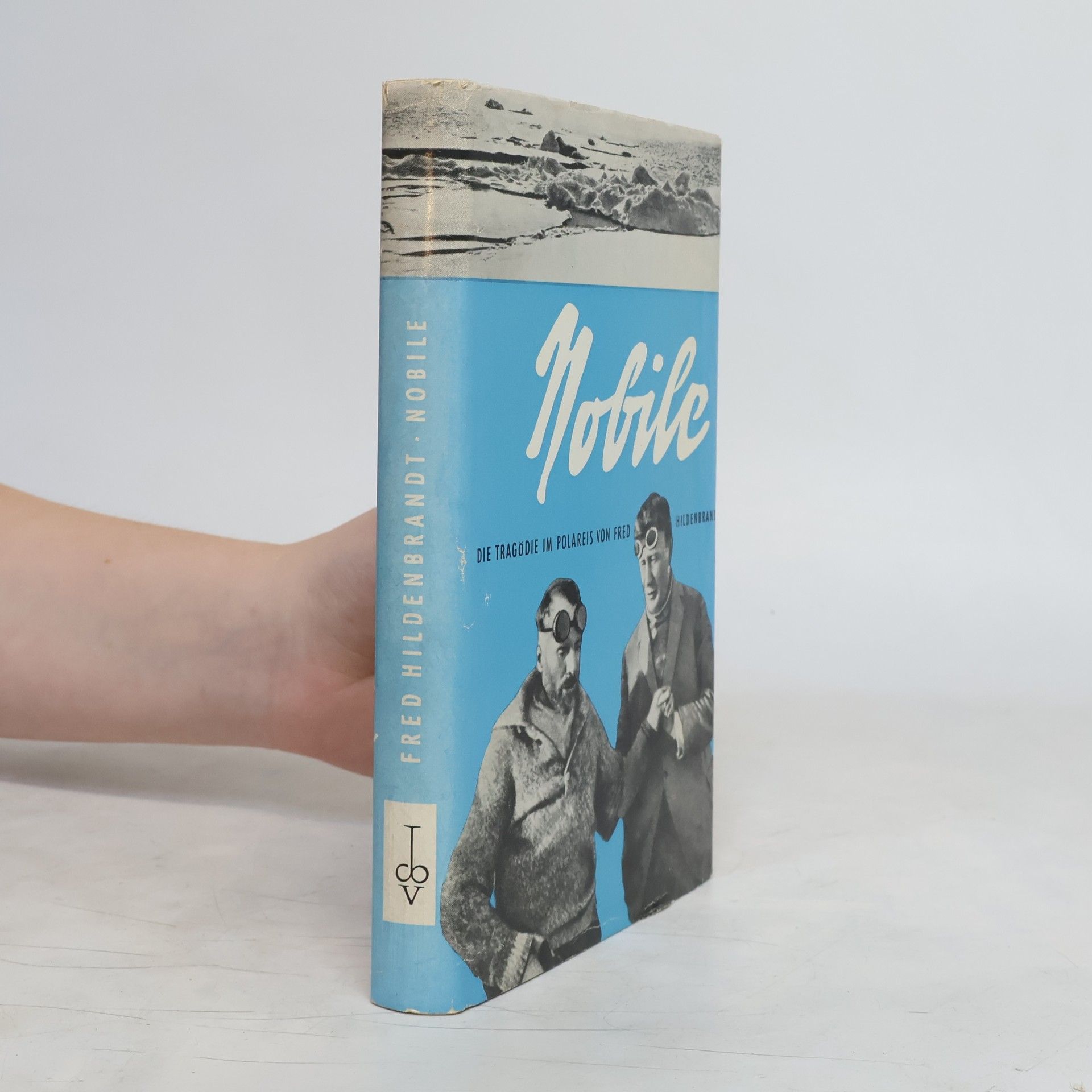 Fred Hildenbrandt Nobile. Die tragödie im Polareis von Fred
