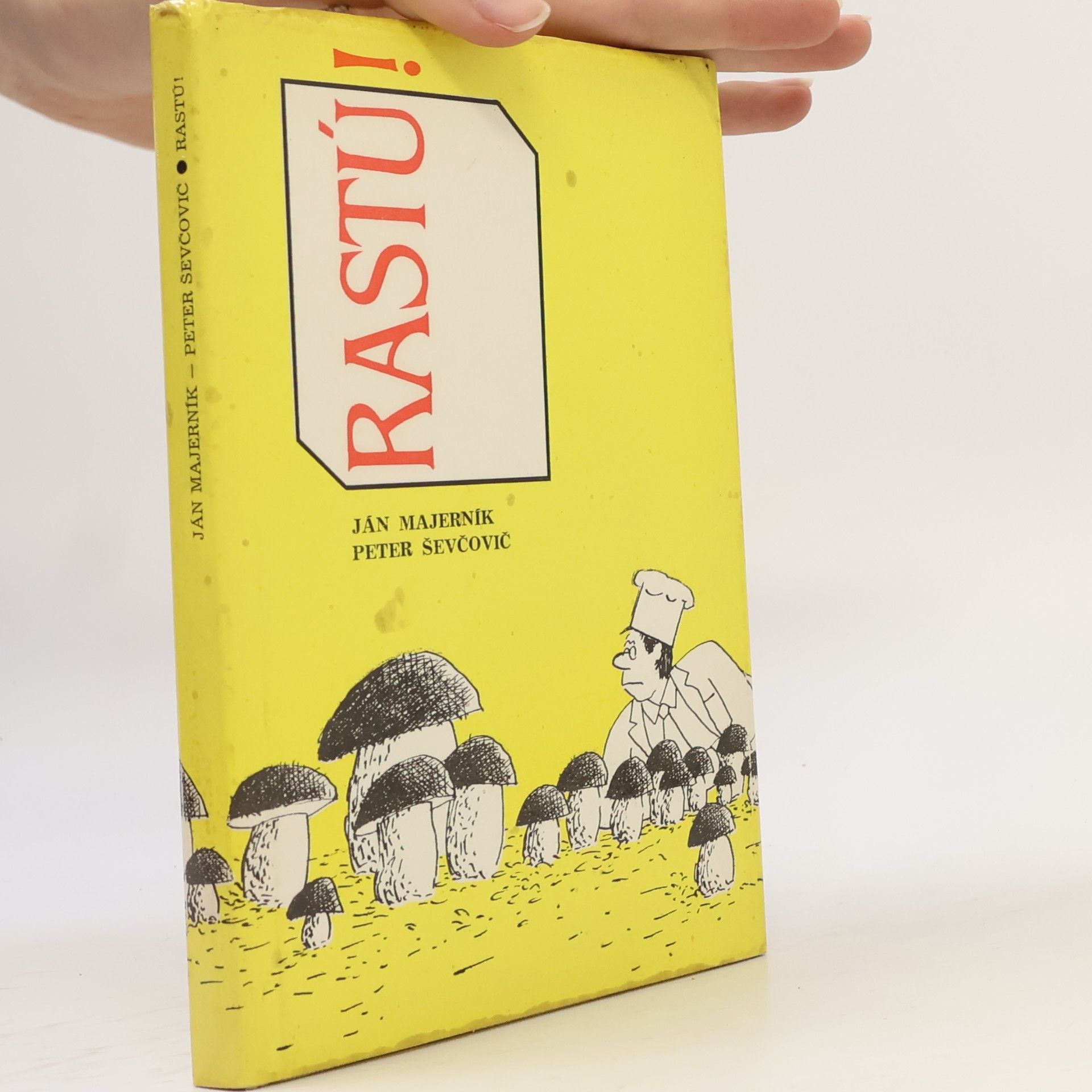 Ján Majerník Rastú! : pokus o stručnú mykogastronomickú rukoväť pre amatérov
