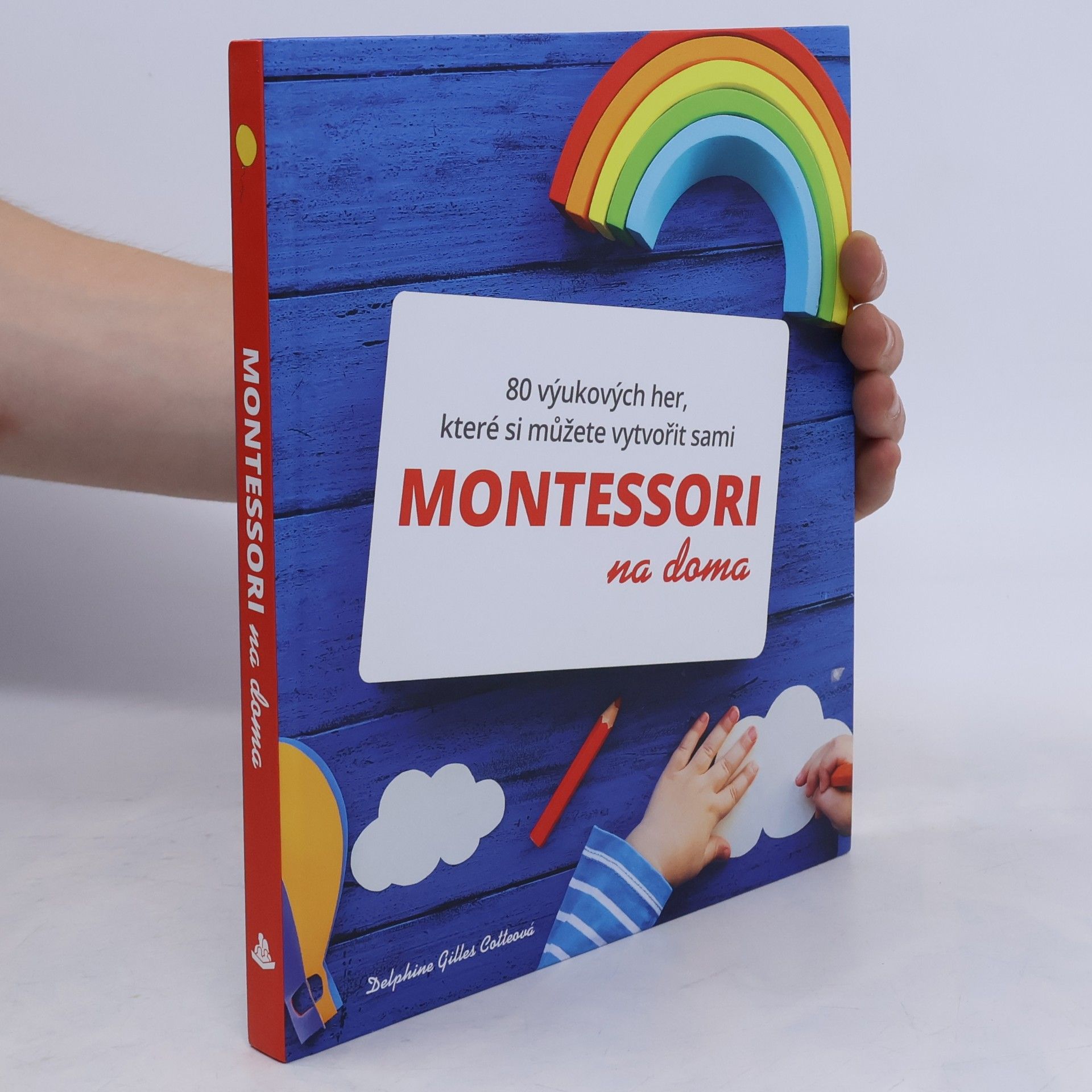 Delphine Gilles Cotte Montessori na doma : 80 výukových her, které si můžete vytvořit sami