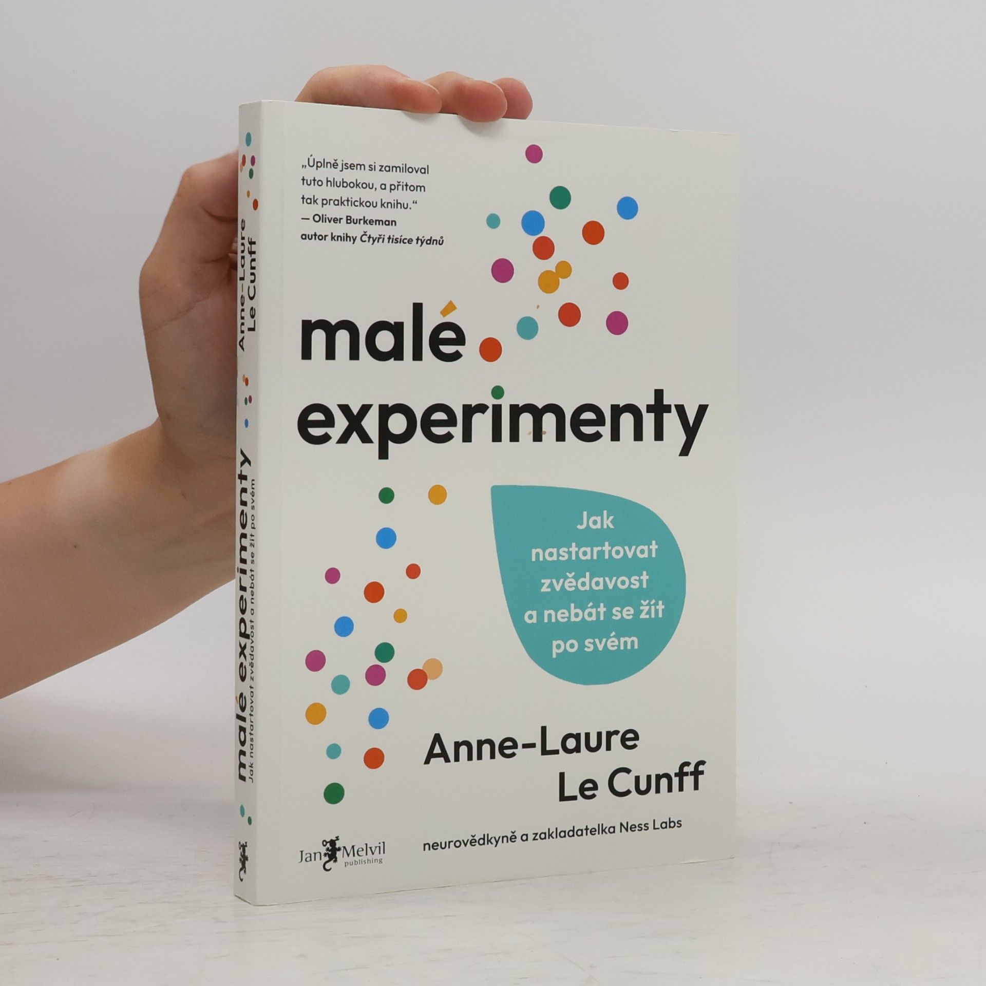 Anne Laure Le Cunff Malé experimenty. Jak nastartovat zvědavost a nebát se žít po svém