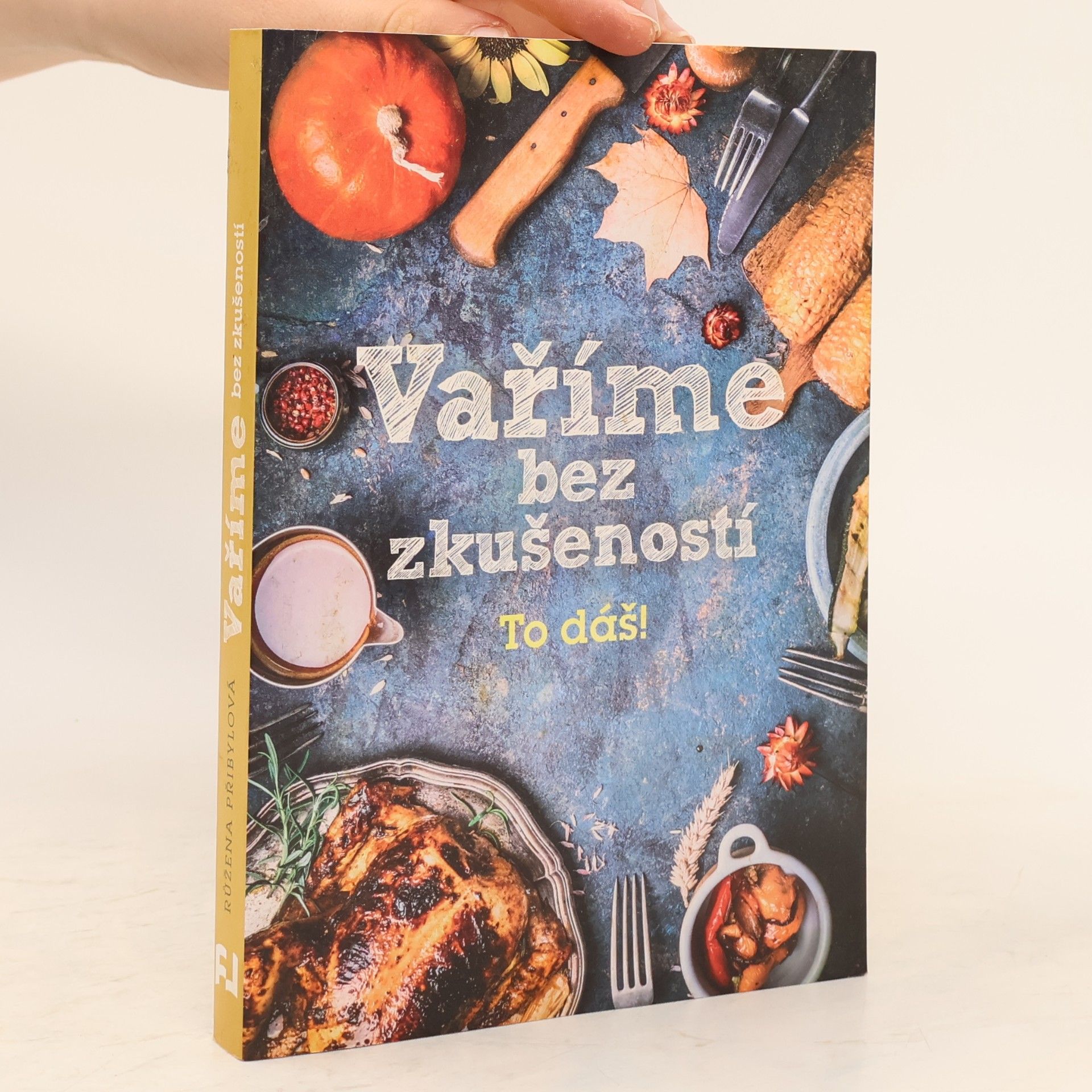 Růžena Přibylová Vaříme bez zkušeností : to dáš!