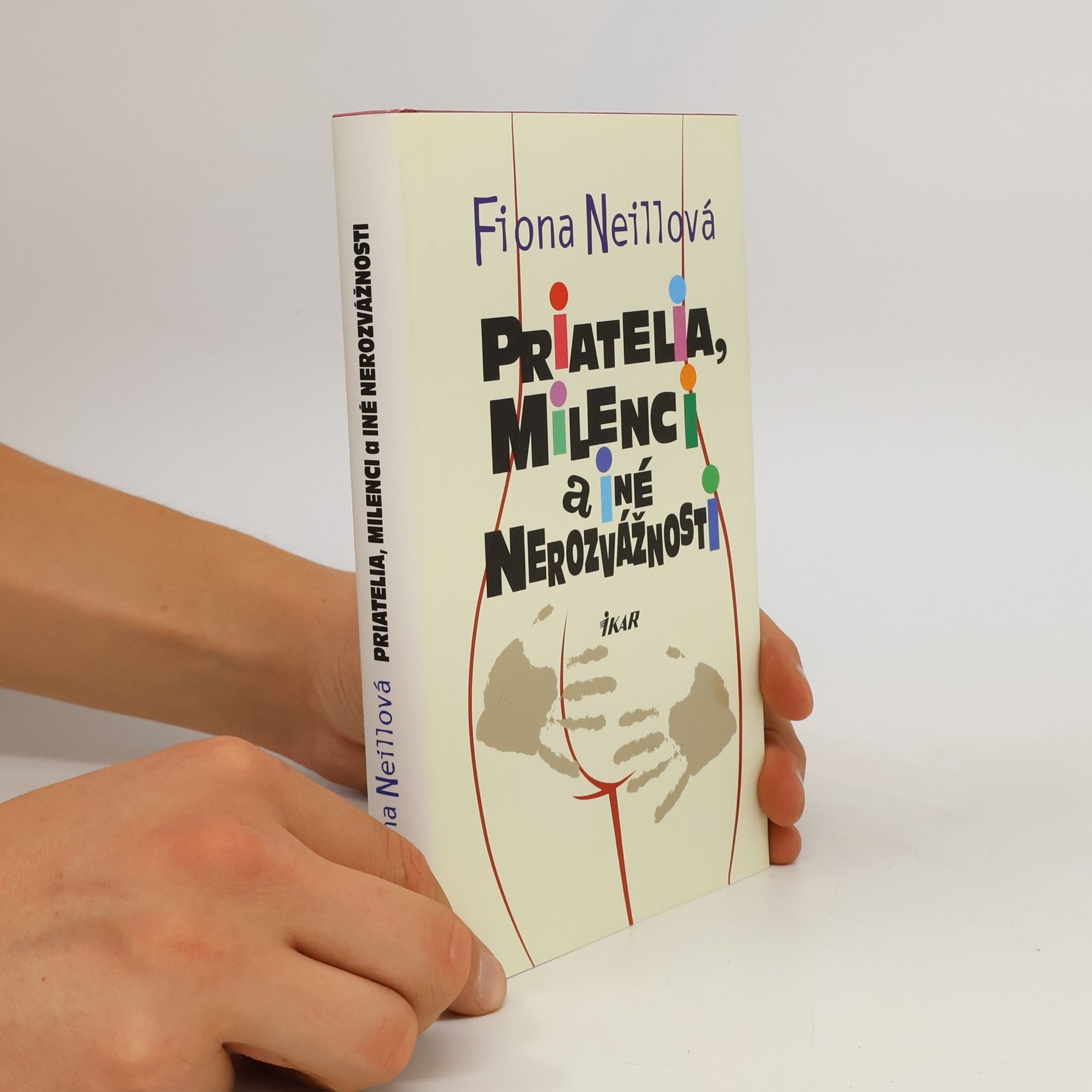 Fiona Neill Priatelia, milenci a iné nerozvážnosti