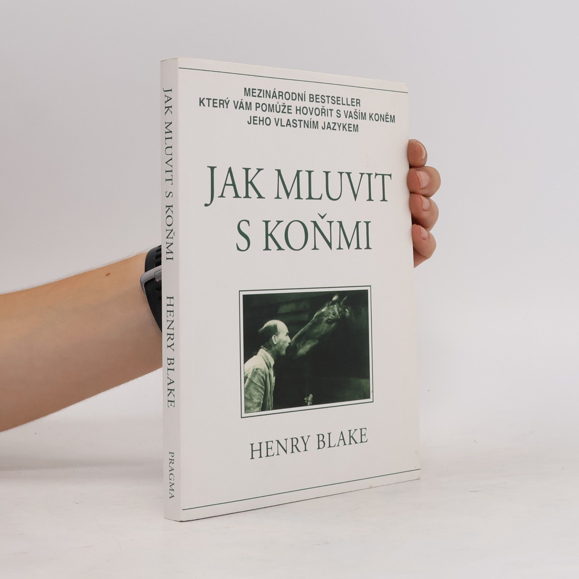 Henry Blake Jak mluvit s koňmi: O komunikaci mezi člověkem a koněm