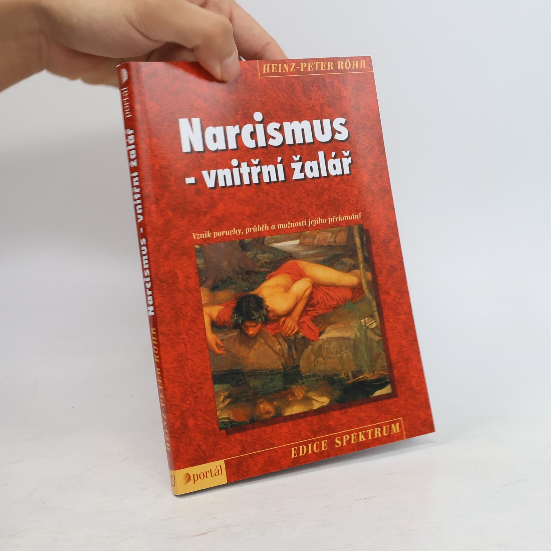 Heinz-Peter Röhr Narcismus - vnitřní žalář. Vznik poruchy, průběh a možnosti jejího překonání