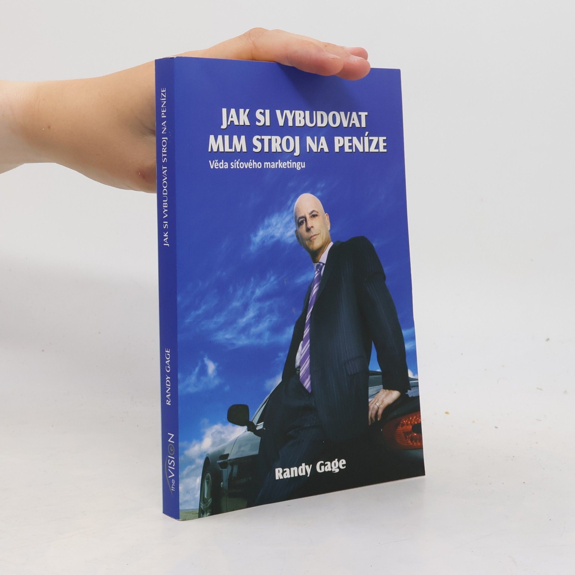 Randy Gage Jak si vybudovat MLM stroj na peníze Věda síťového marketingu