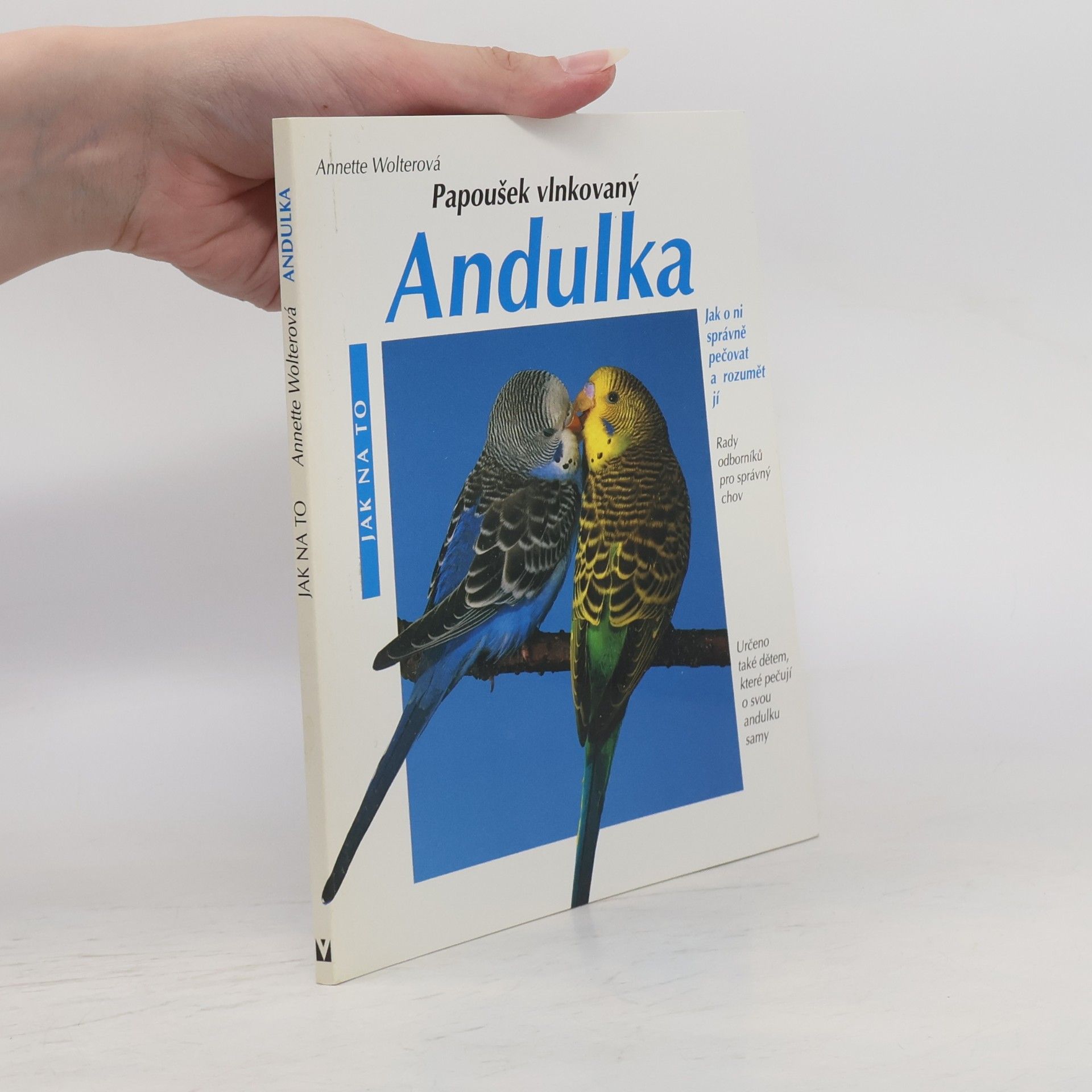 Annette Wolter Andulka : Správná péče : Rady odborníka pro správný chov