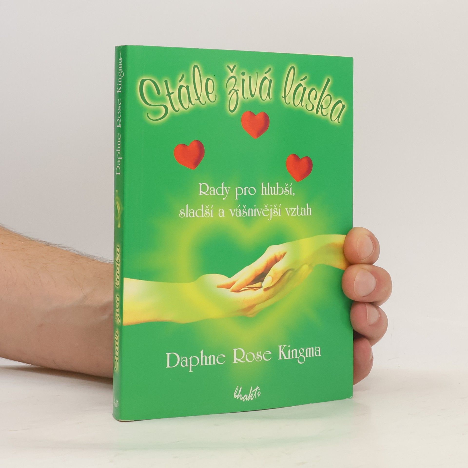 Daphne Rose Kingma Stále živá láska : rady pro hlubší, sladší a vášnivější vztah